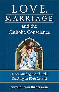 Love, Marriage, and the Catholic Conscience: Understanding the Church's Teachings on Birth Control