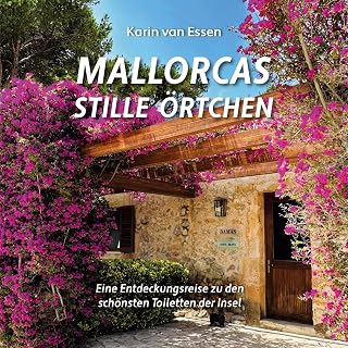 Mallorcas stille Örtchen. Mallorca&amp;s thrones: Eine Entdeckungsreise zu den schönsten Toiletten der Insel. A journey of discovery to the