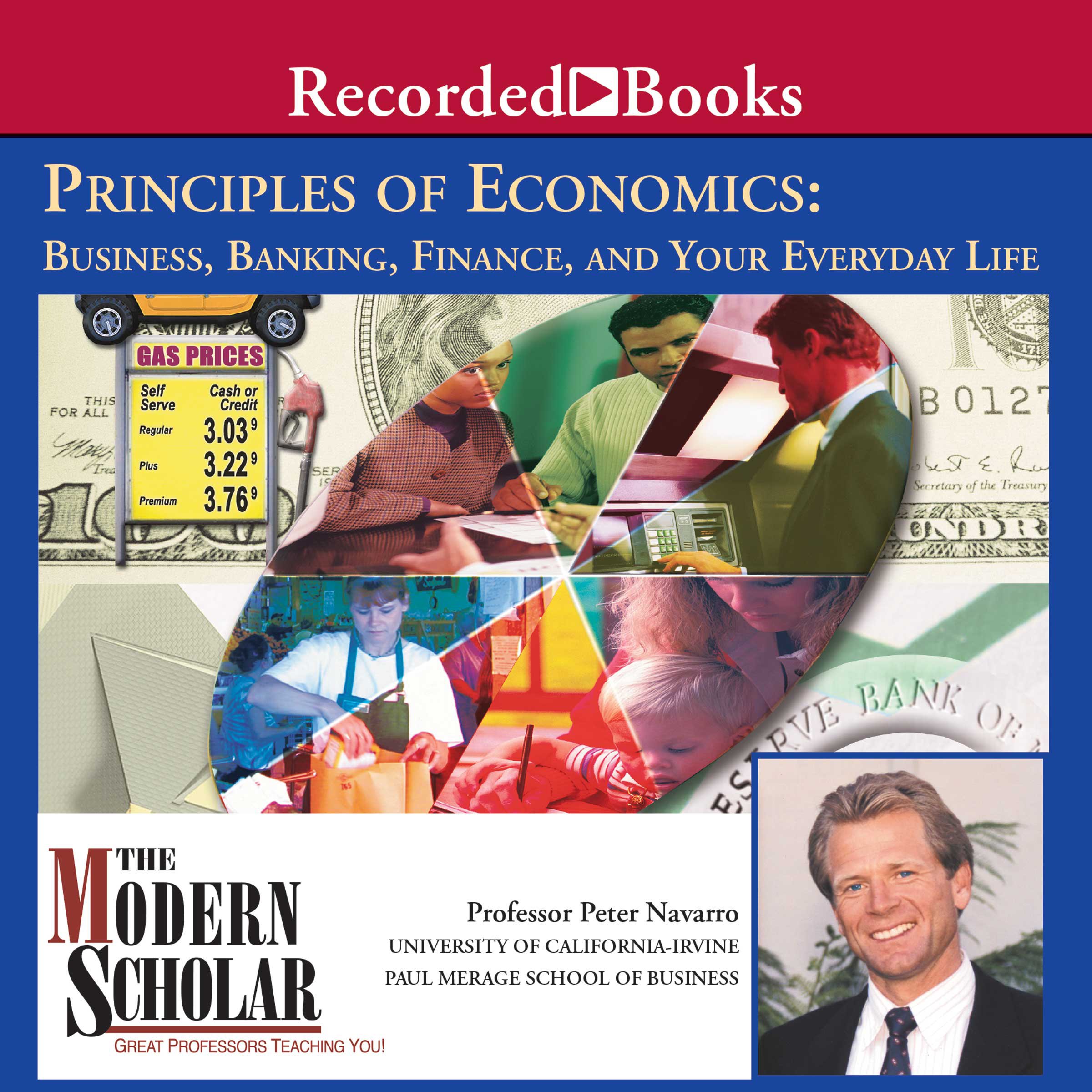 The Modern Scholar: Principles of Economics: Business, Banking, Finance, and Your Life