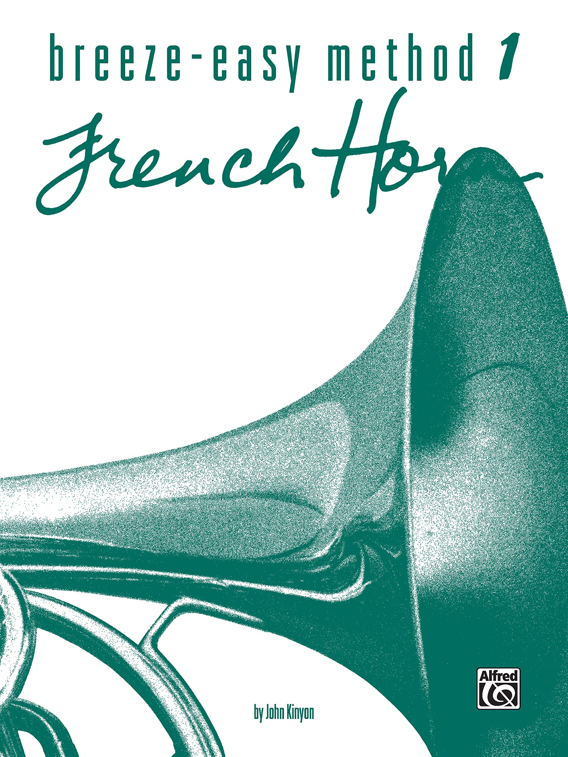 Breeze-Easy Method for French Horn, Bk 1 (Breeze-Easy Series, Bk 1)