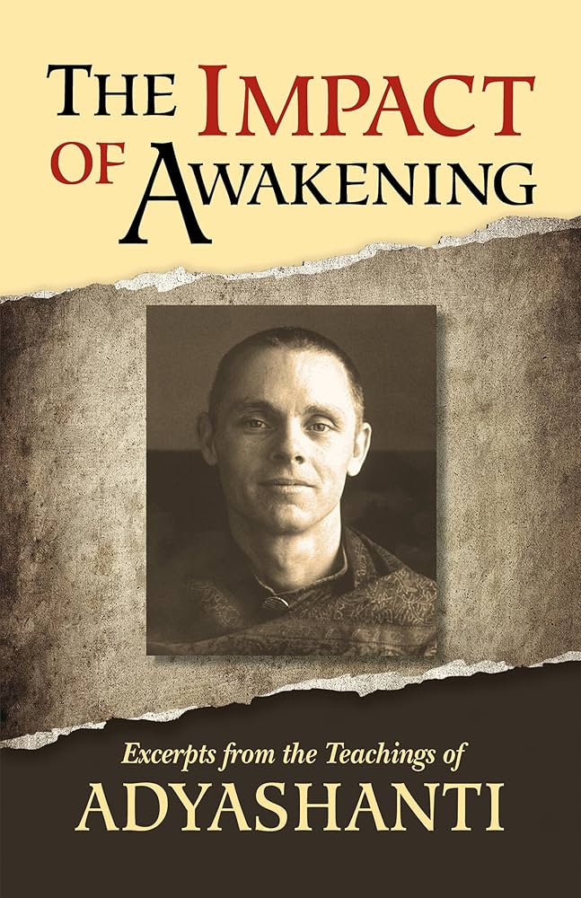 Amazon.com: The Impact of Awakening - 3rd Edition: Excerpts from the  teachings of Adyashanti eBook : Adyashanti: Books