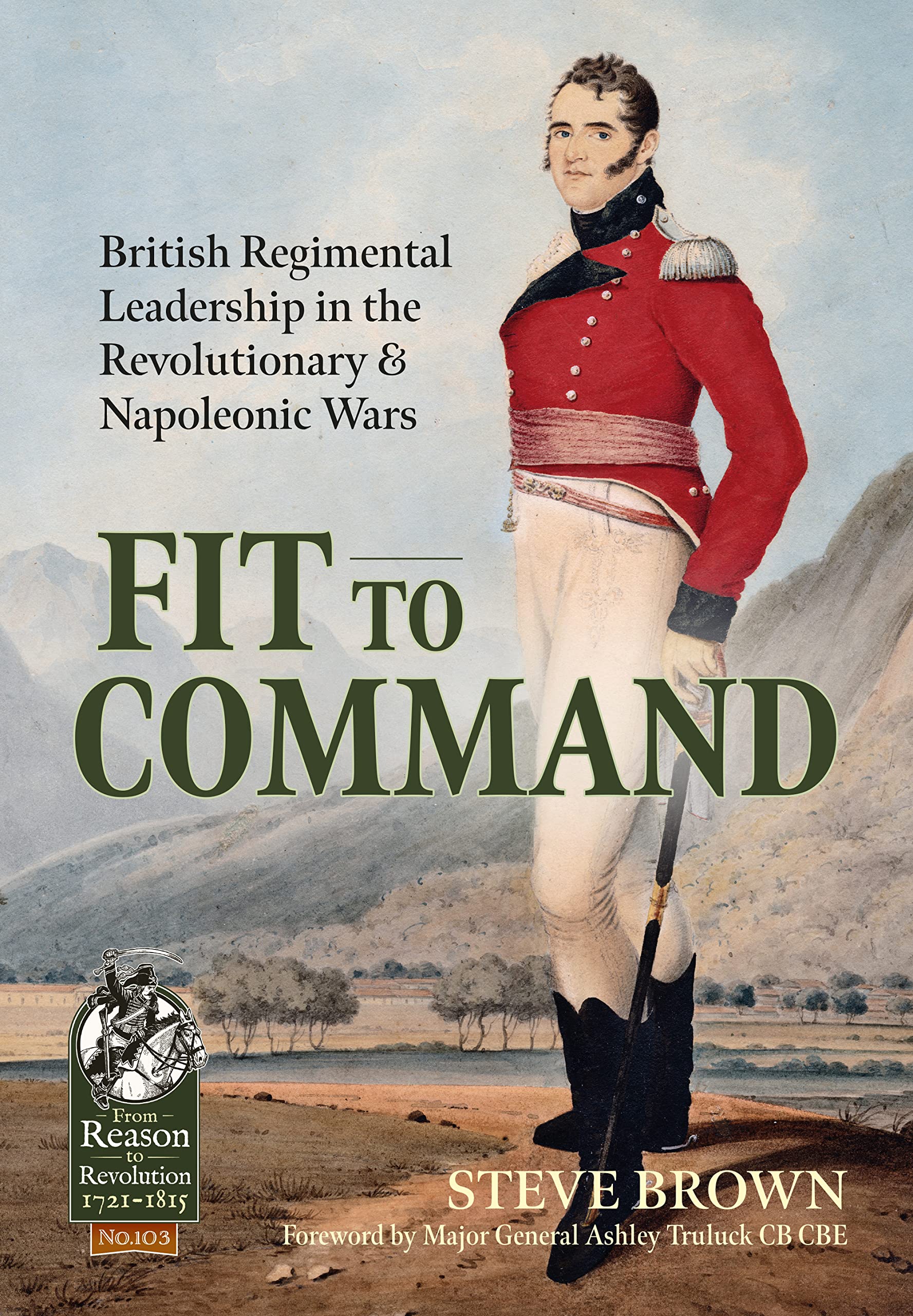 Fit to Command : British Regimental Leadership in the Revolutionary and ...