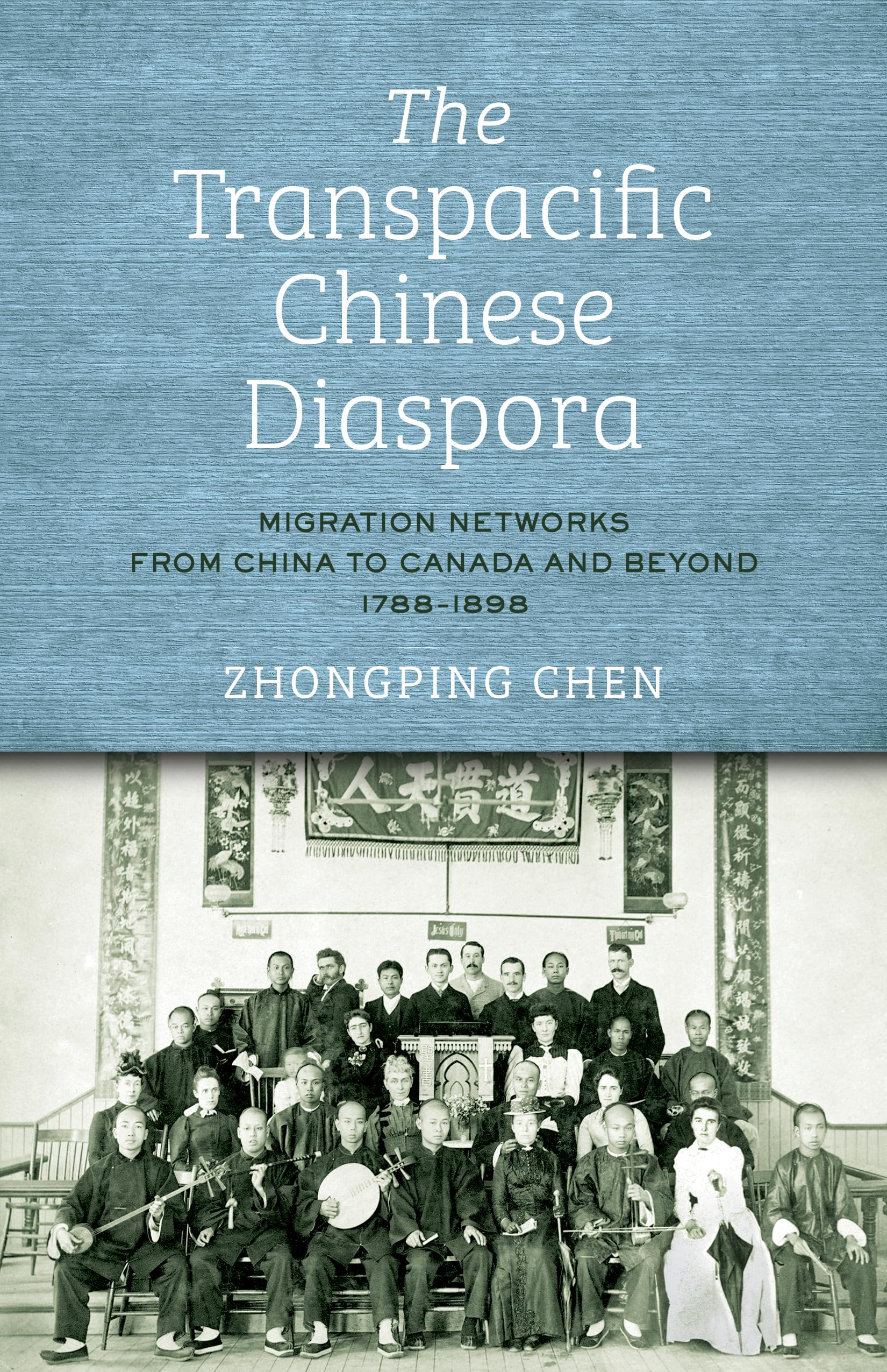 The Transpacific Chinese Diaspora: Migration Networks from China to Canada and Beyond, 1788-1898 (Asian America)