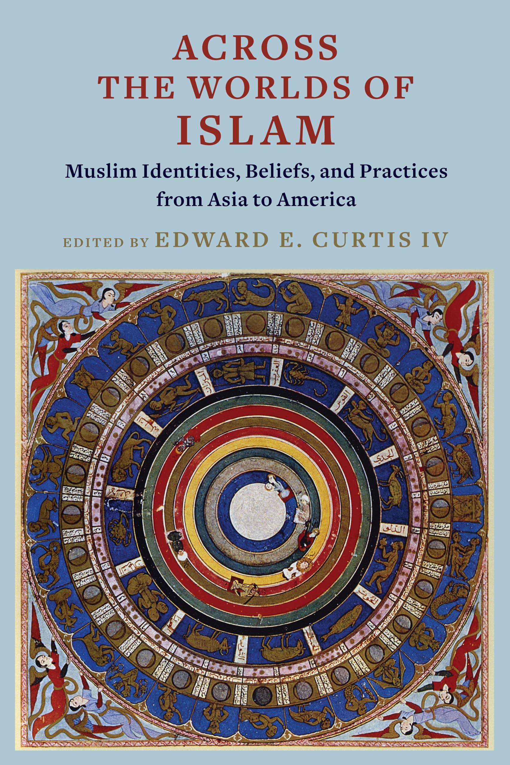 Buy Across the Worlds of Islam: Muslim Identities, Beliefs, and Practices from Asia to America โ BookShops.in