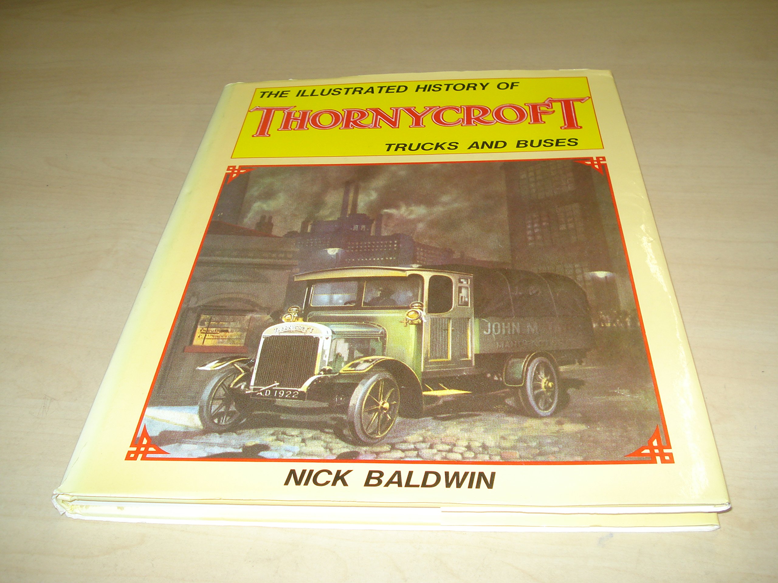 The Illustrated History of Thornycroft Trucks and Buses