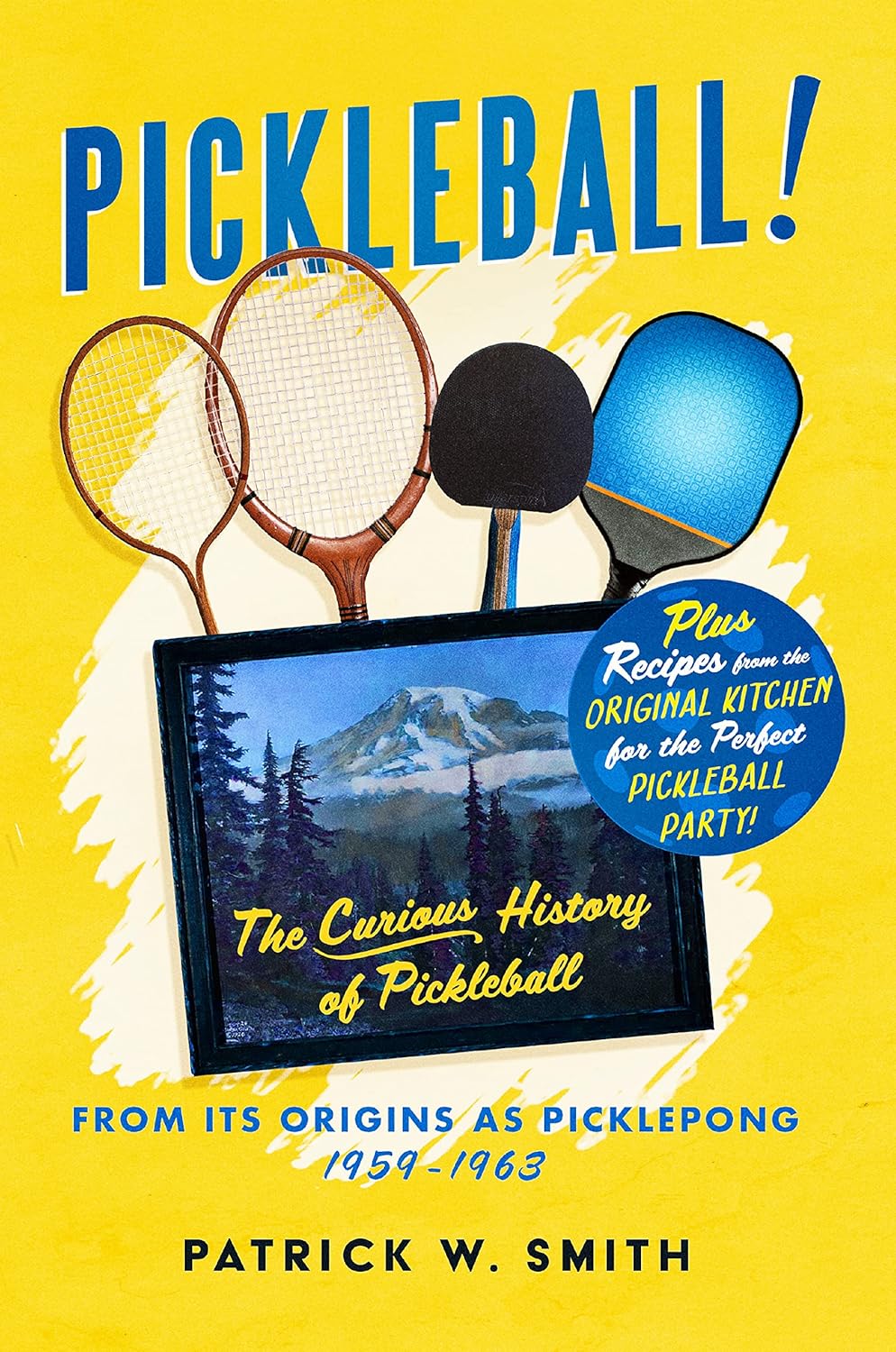 PICKLEBALL! The Curious History of Pickleball From Its
