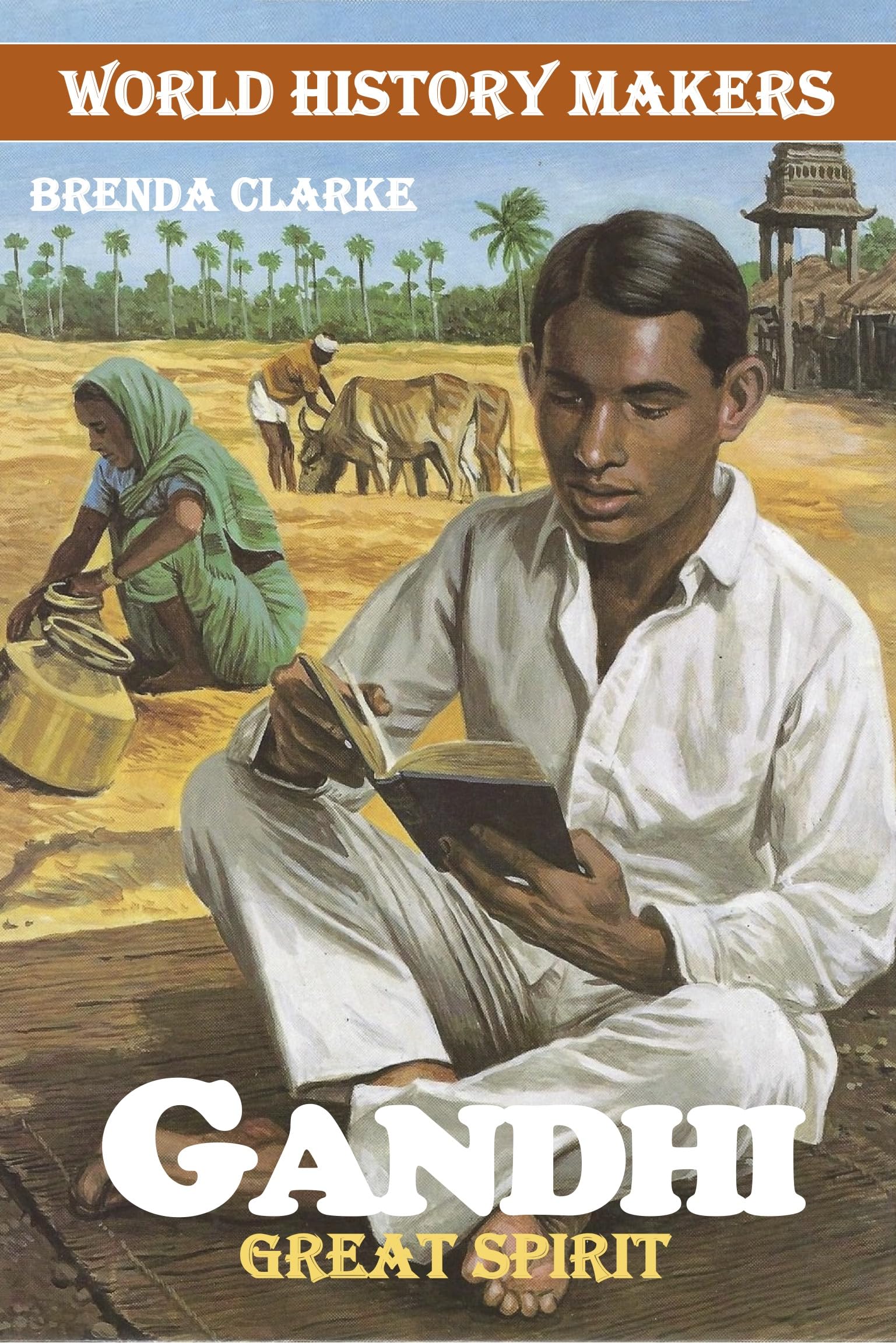 Gandhi: Great Spirit: 2 (World History Makers)