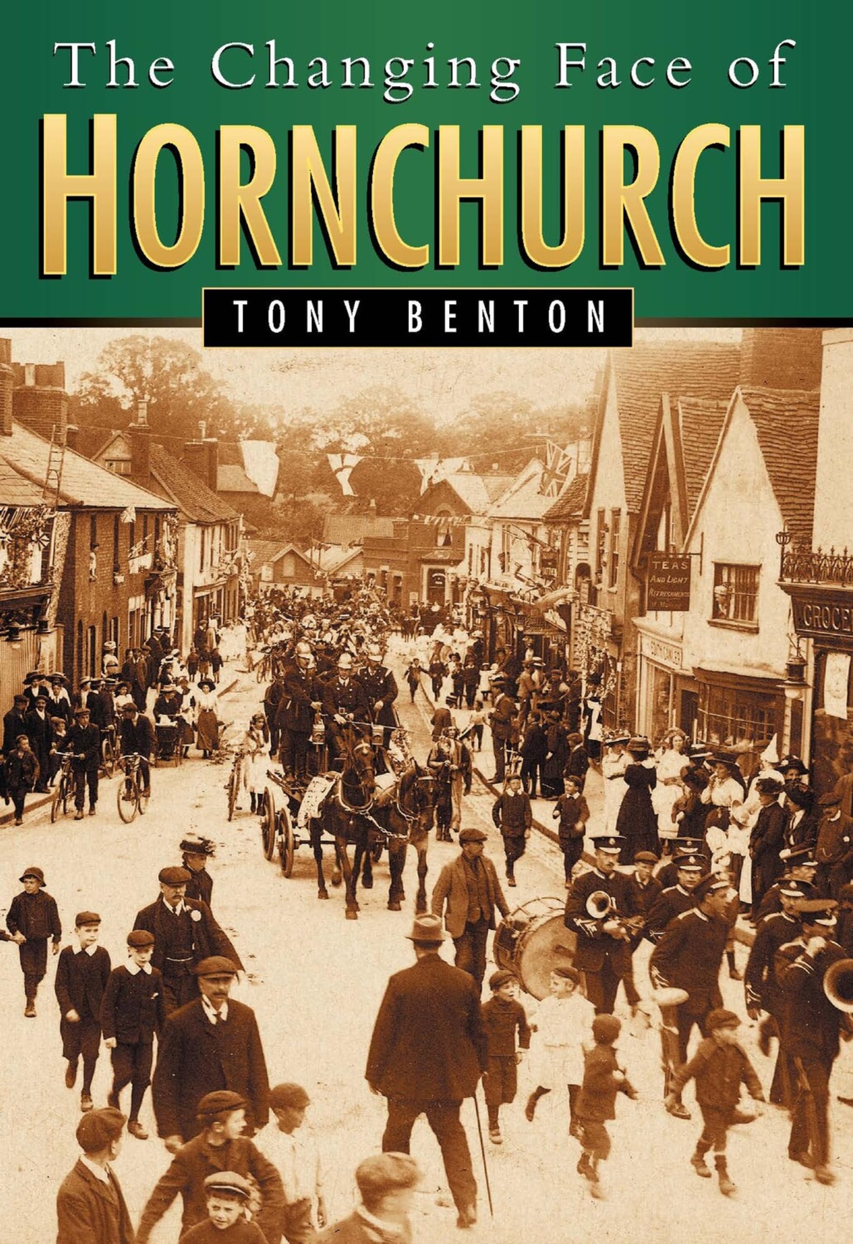 The Changing Face of Hornchurch (Britain in Old Photographs) By Tony Benton