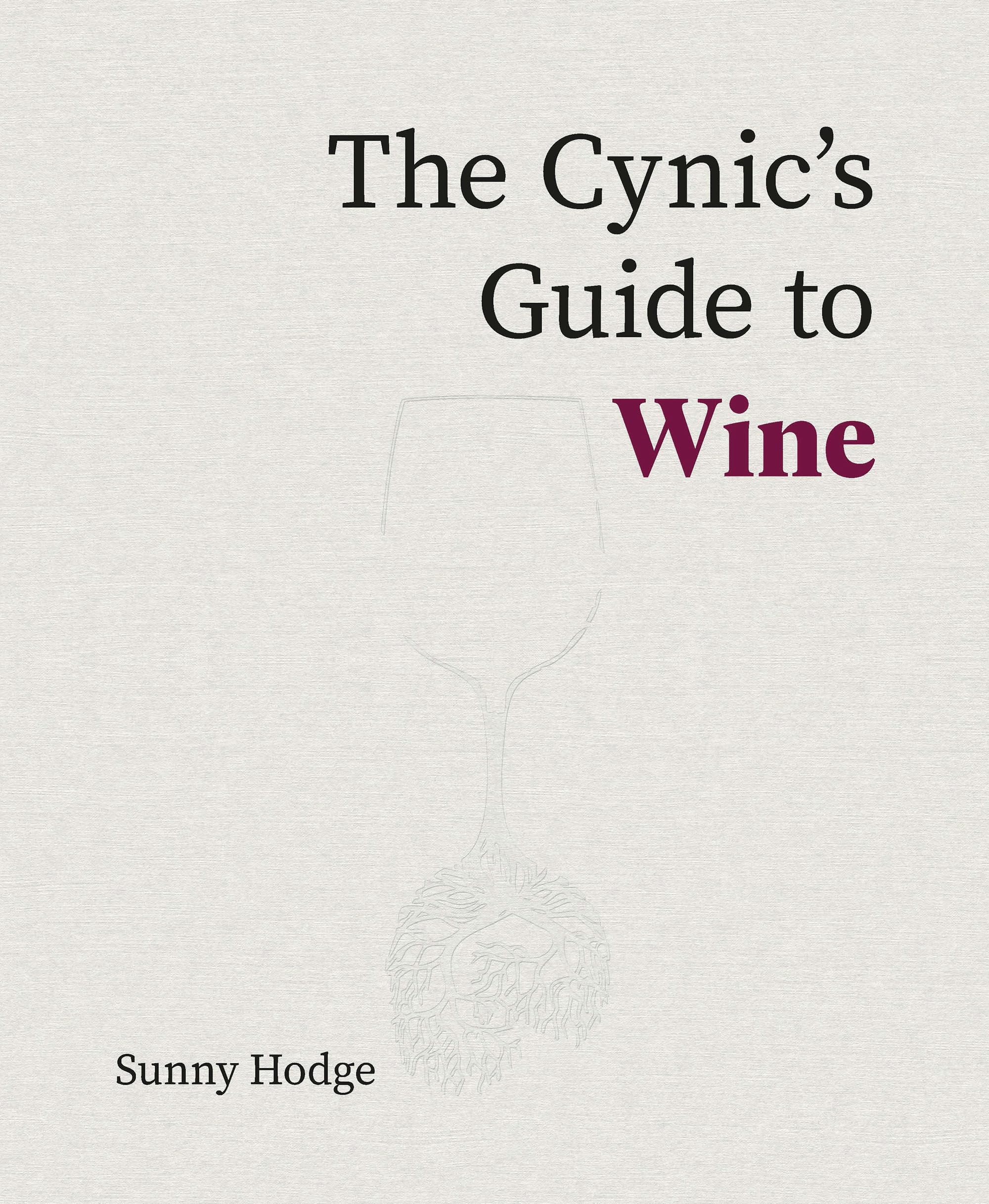 The Cynic's Guide to Wine by Sunny Hodge (Hardback Book)