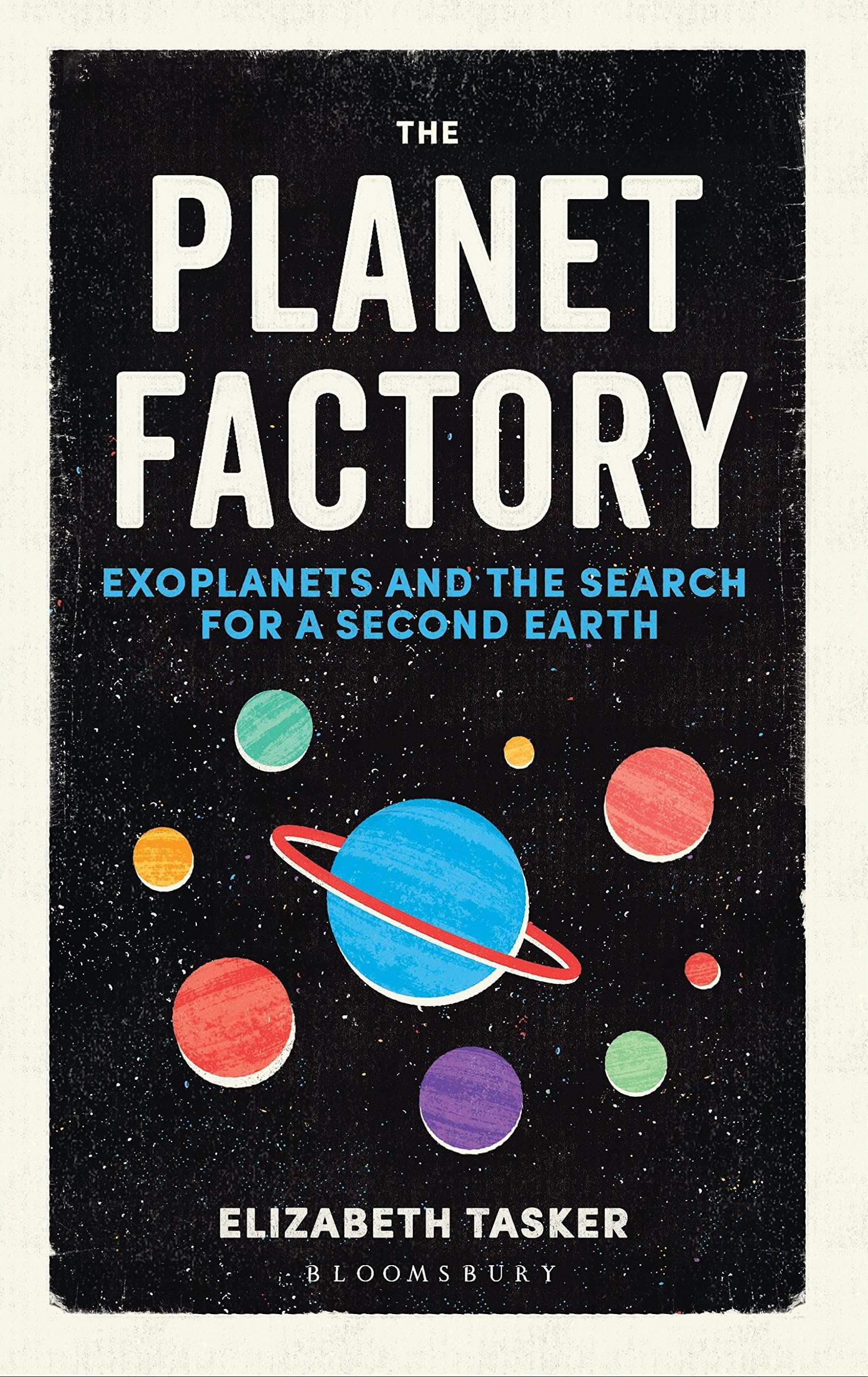 Bloomsbury The Planet Factory: Exoplanets and the Search for a Second Earth