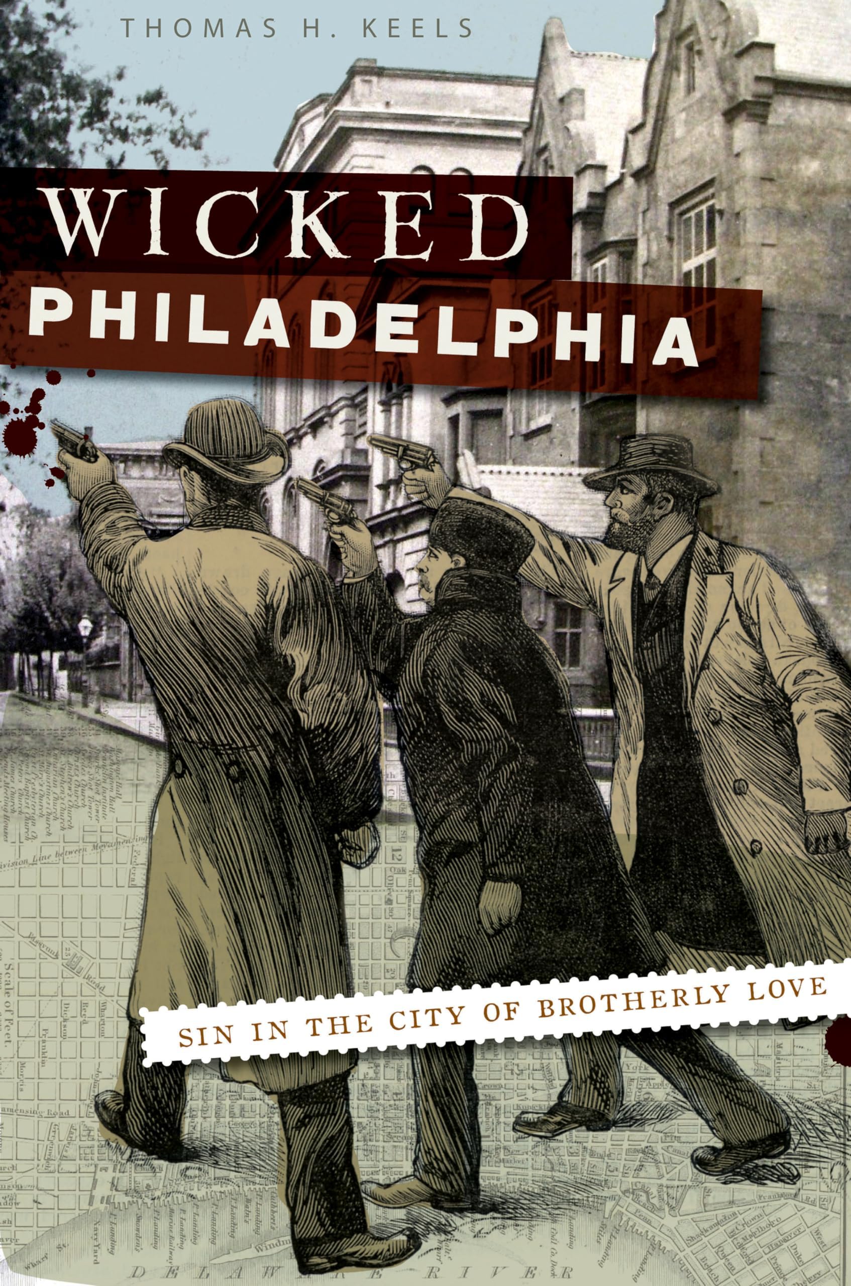 Wicked Philadelphia: Sin in the City of Brotherly Love Paperback – 19 February 2010