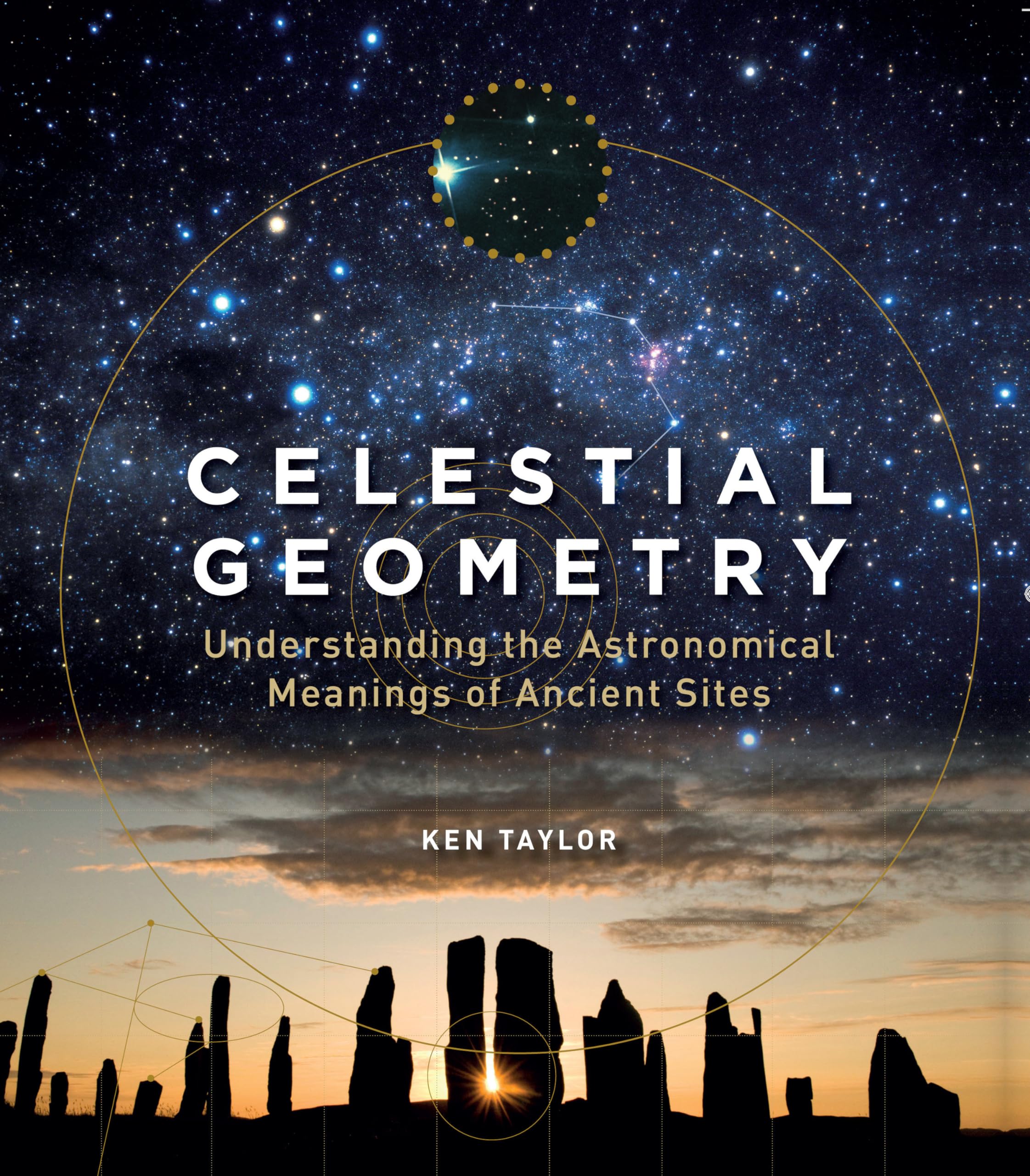 Celestial Geometry: Understanding the Astronomical Meanings of Ancient Sites