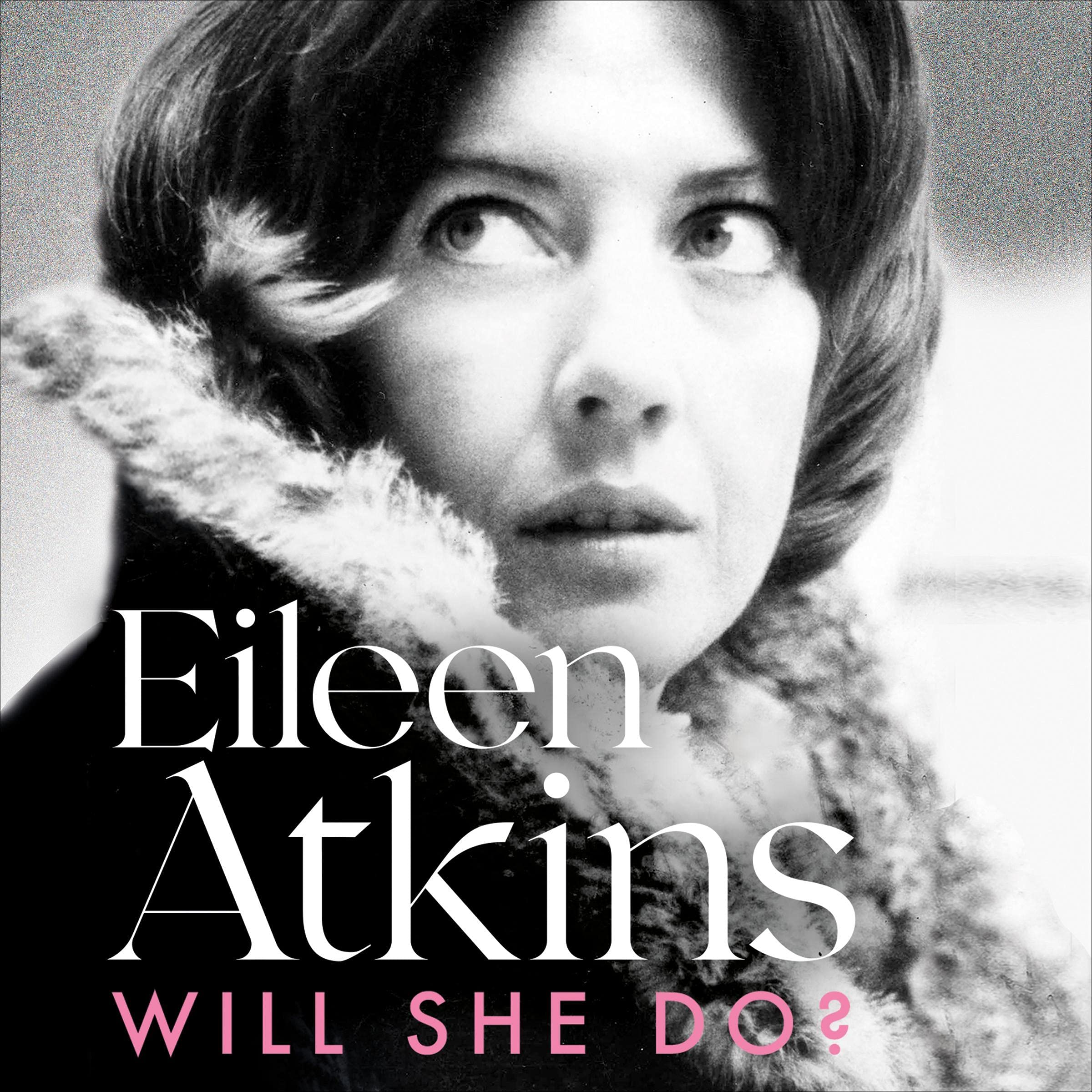 Will She Do?: Act One of a Life on Stage (Eileen Atkins)