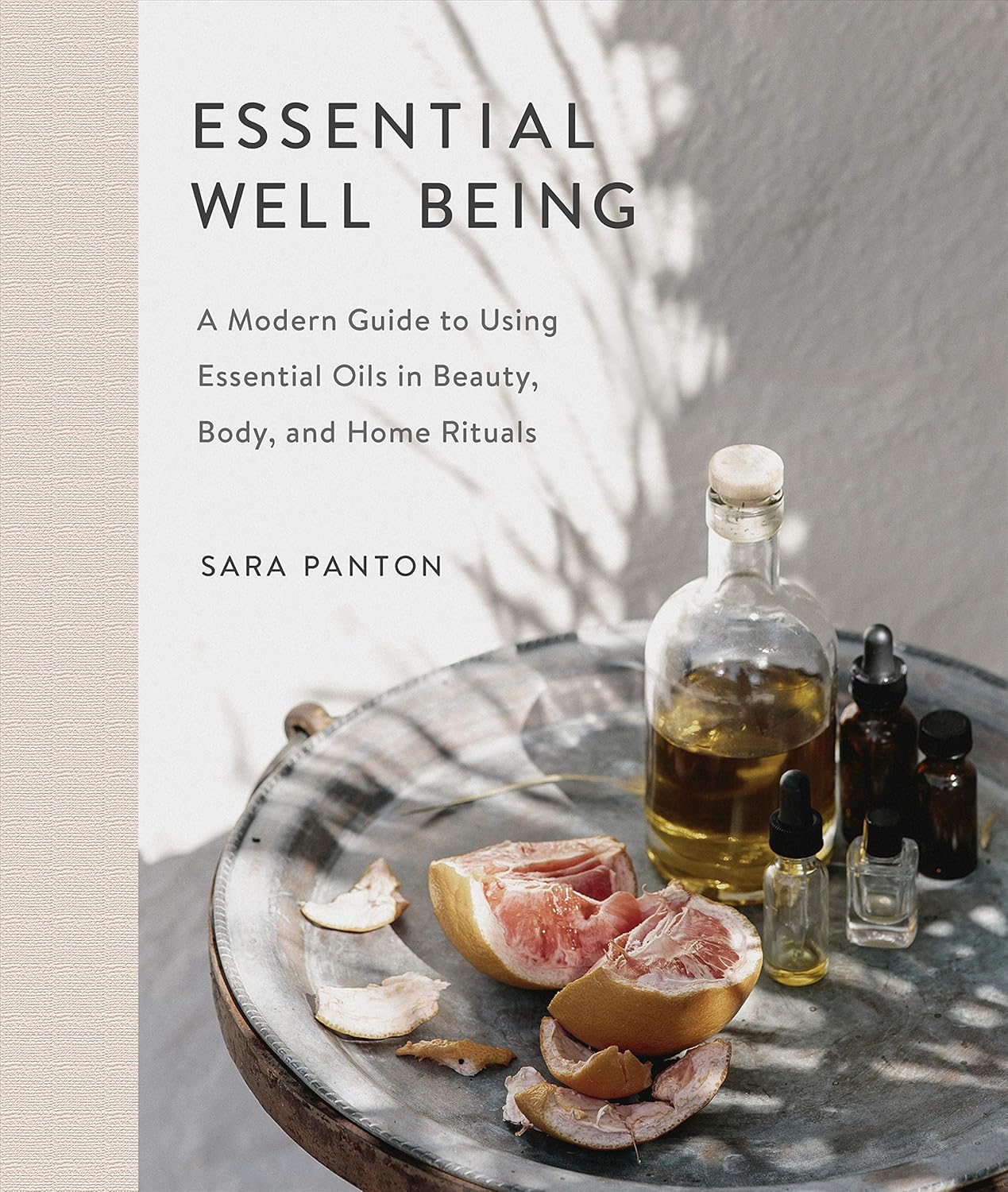 Essential Well Being: A Modern Guide to Using Essential Oils in Beauty, Body, and Home Rituals (English Edition)
