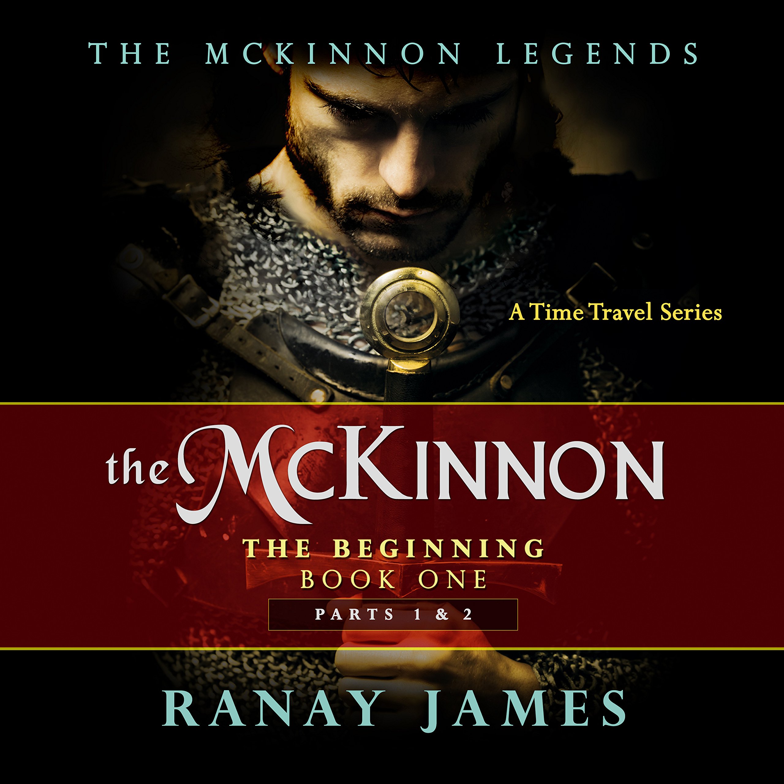 Cover art for The McKinnon The Beginning Book 1: Parts 1 & 2: The McKinnon Legends A Time Travel Series