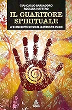 Il Guaritore Spirituale La Scienza segreta dellantico Sciamanesimo druidico