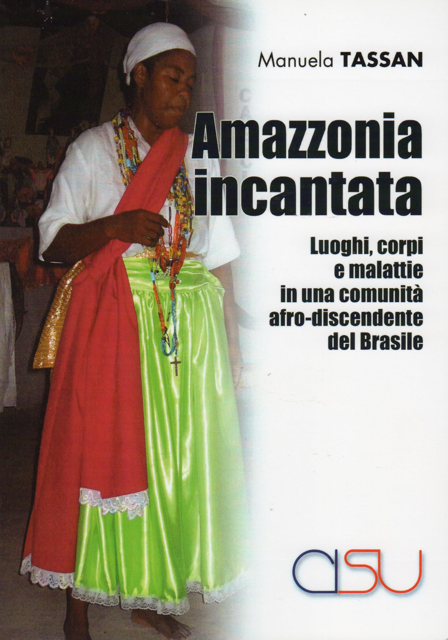 Amazzonia Incantata. Luoghi, Corpi E Malattie In Una Comunità Afro-Discendente Del Brasile - 4