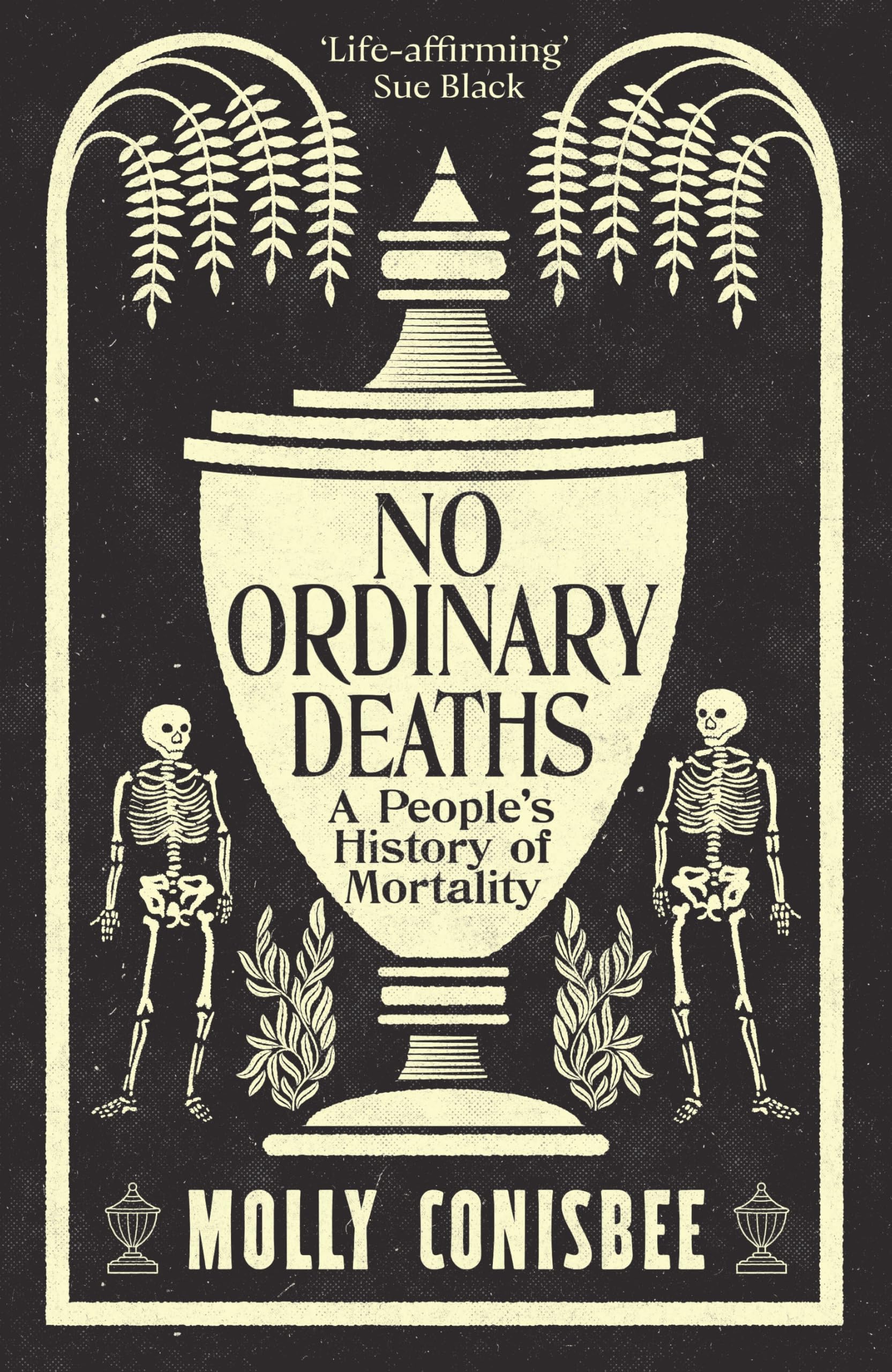 No Ordinary Deaths: A People's History of Mortality by Molly Conisbee