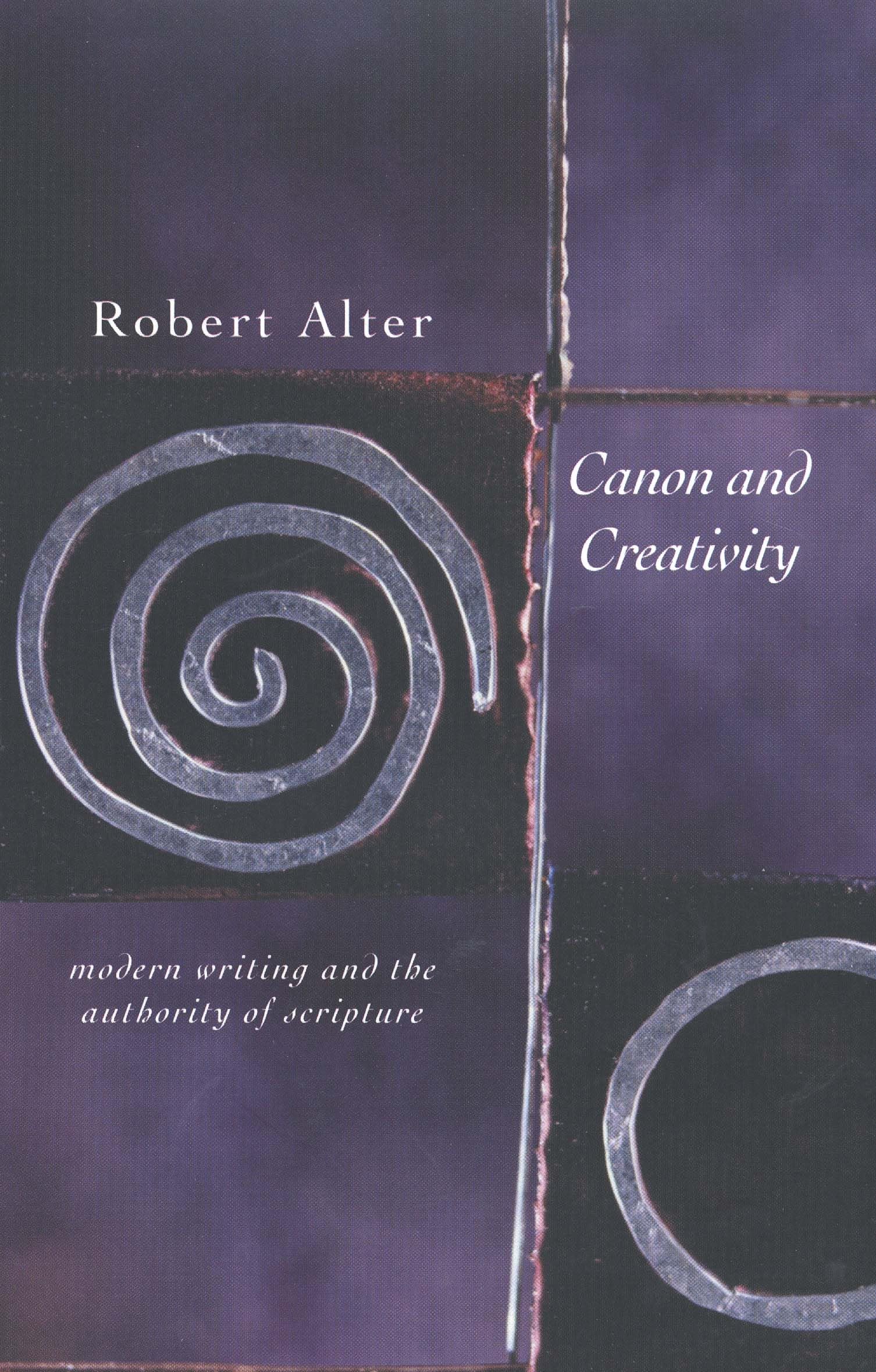 Canon and Creativity: Modern Writing And The Authority Of Scripture (The Franz Rosenzweig Lecture Series)