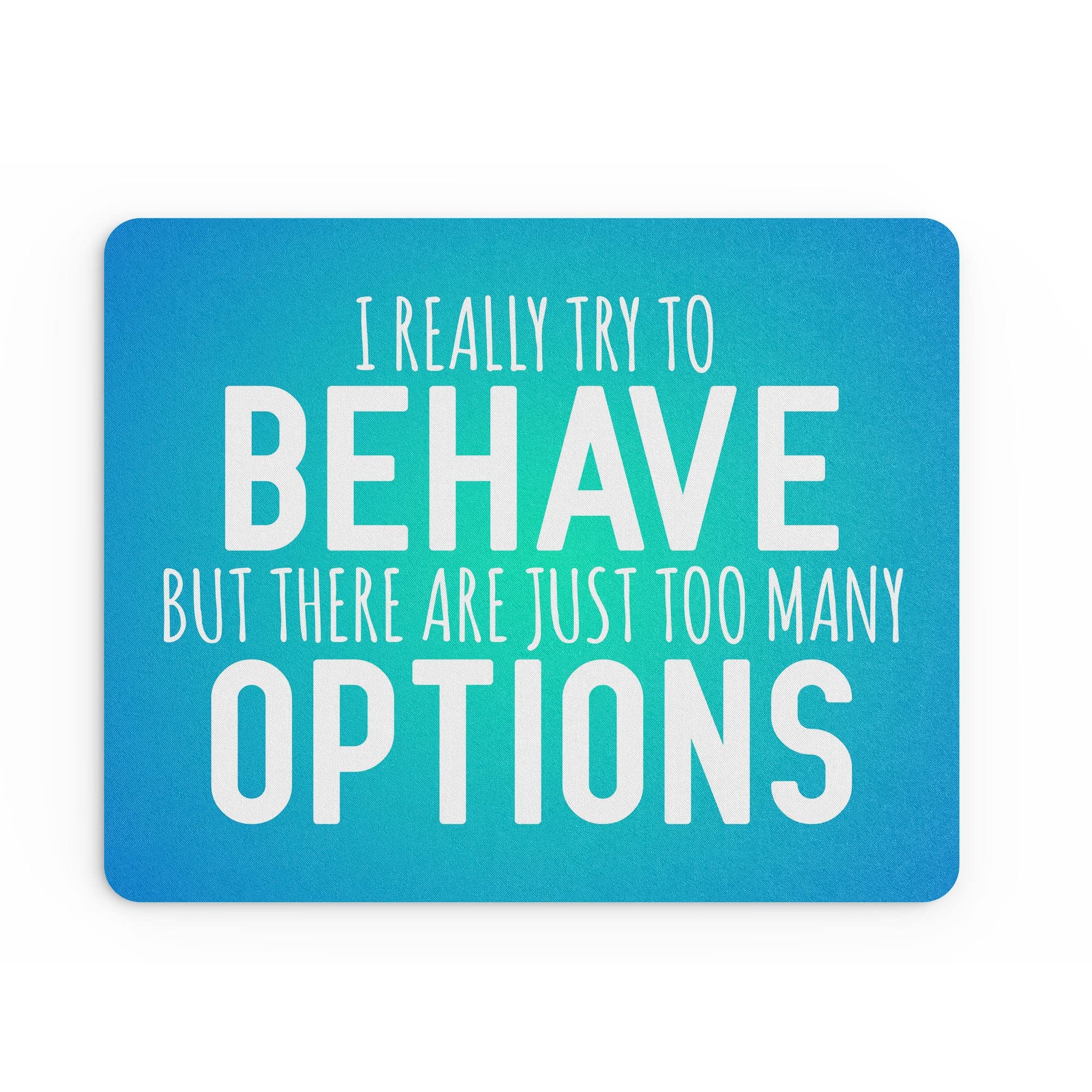 Funny Mouse Mat Office Work Mousepad Desk Accessories Computers Colleague Coworker I Really Try To Behave Joke Mousemat Gift Banter MM406