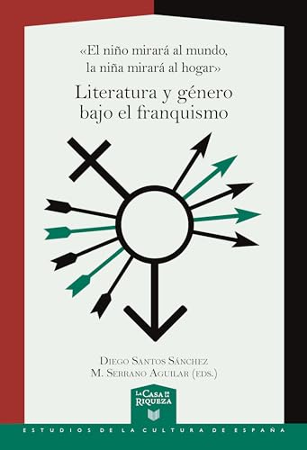 «El niño mirará al mundo, la niña mirará al hogar» :literatura y género bajo el franquismo: 80 (La Casa de la Riqueza.)