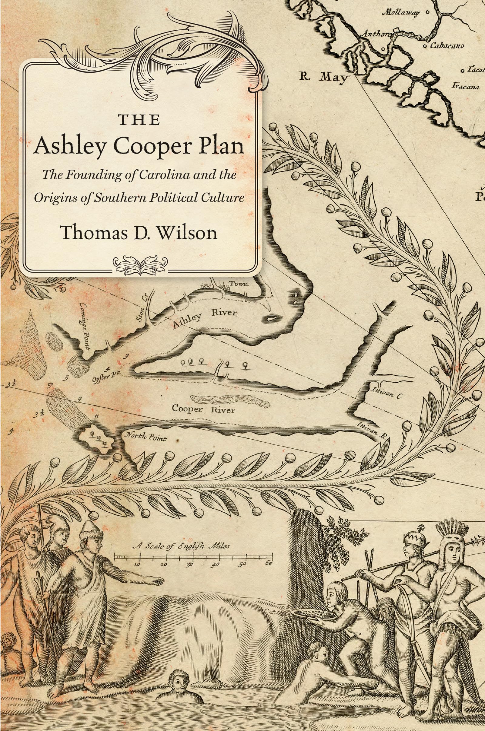 The Ashley Cooper Plan: The Founding of Carolina and the Origins of Southern Political Culture Paperback – March 1, 2016