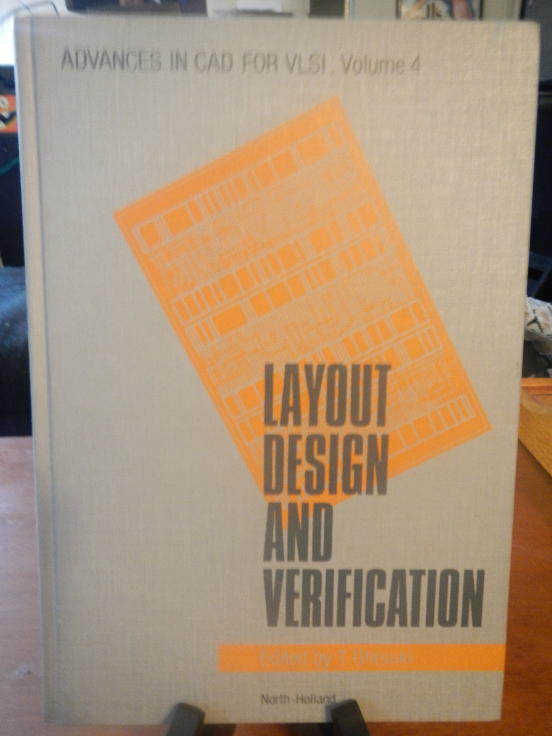 Layout Design and Verification (v. 4) (Advances in Computer Aided Design for Very Large Scale Integration)