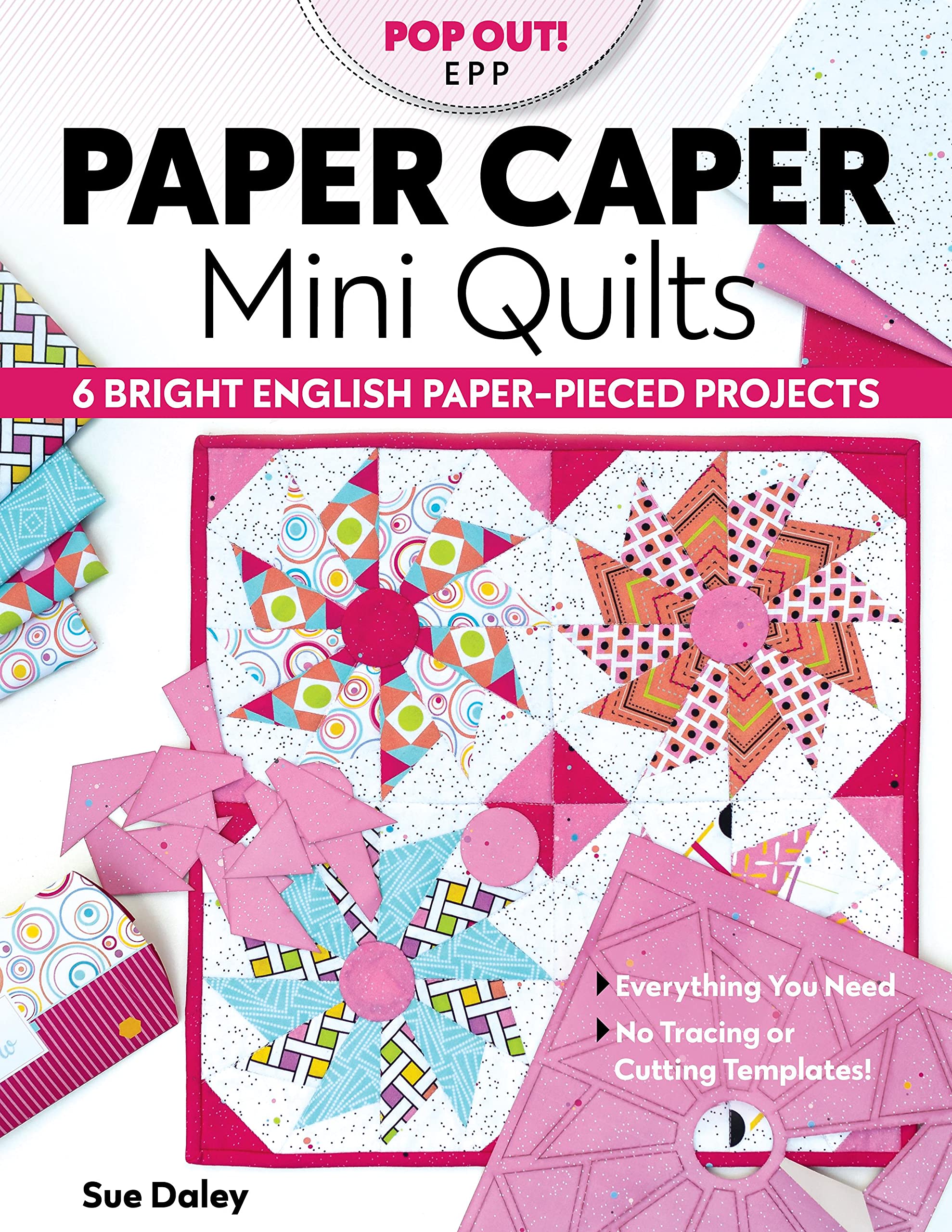 Paper Caper Mini Quilts: 6 bright English paper-pieced projects; everything you need, no tracing or cutting templates!