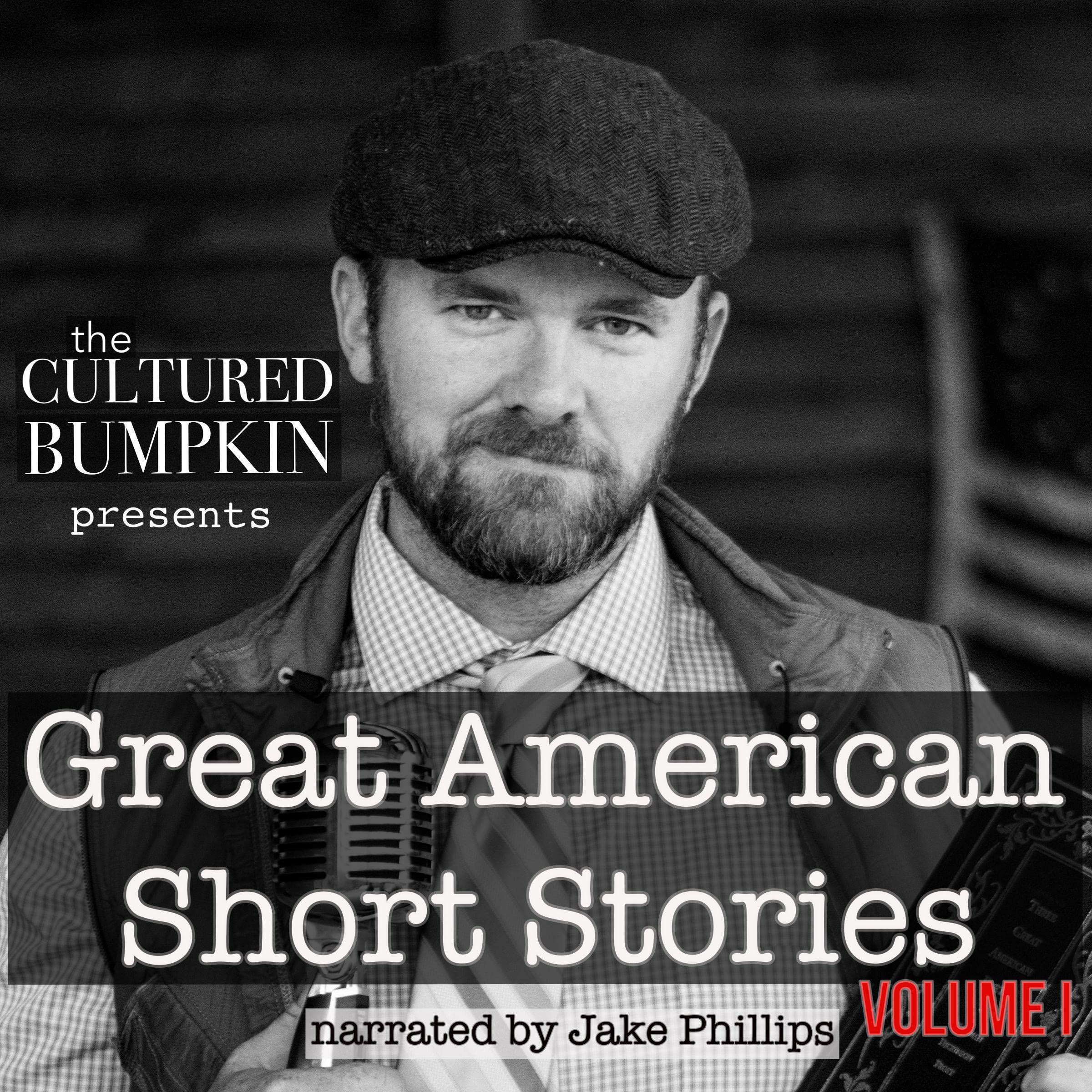 The Cultured Bumpkin Presents: Great American Short Stories, Volume 1