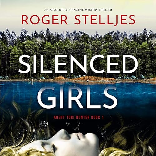 Silenced Girls: Agent Tori Hunter, Book 1