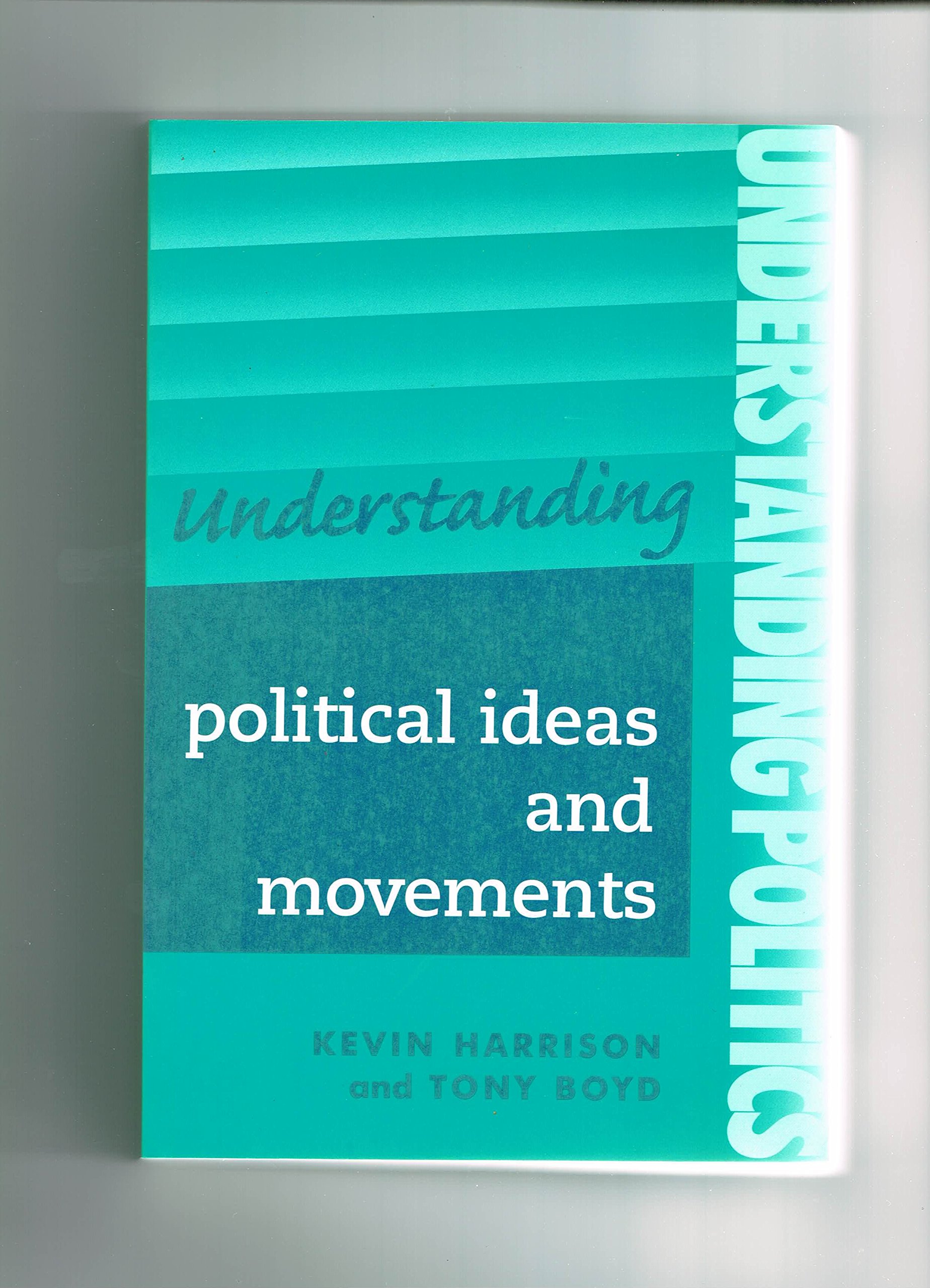 Understanding Political Ideas and Movements: A Guide for A2 Politics Students (Understanding Politics)