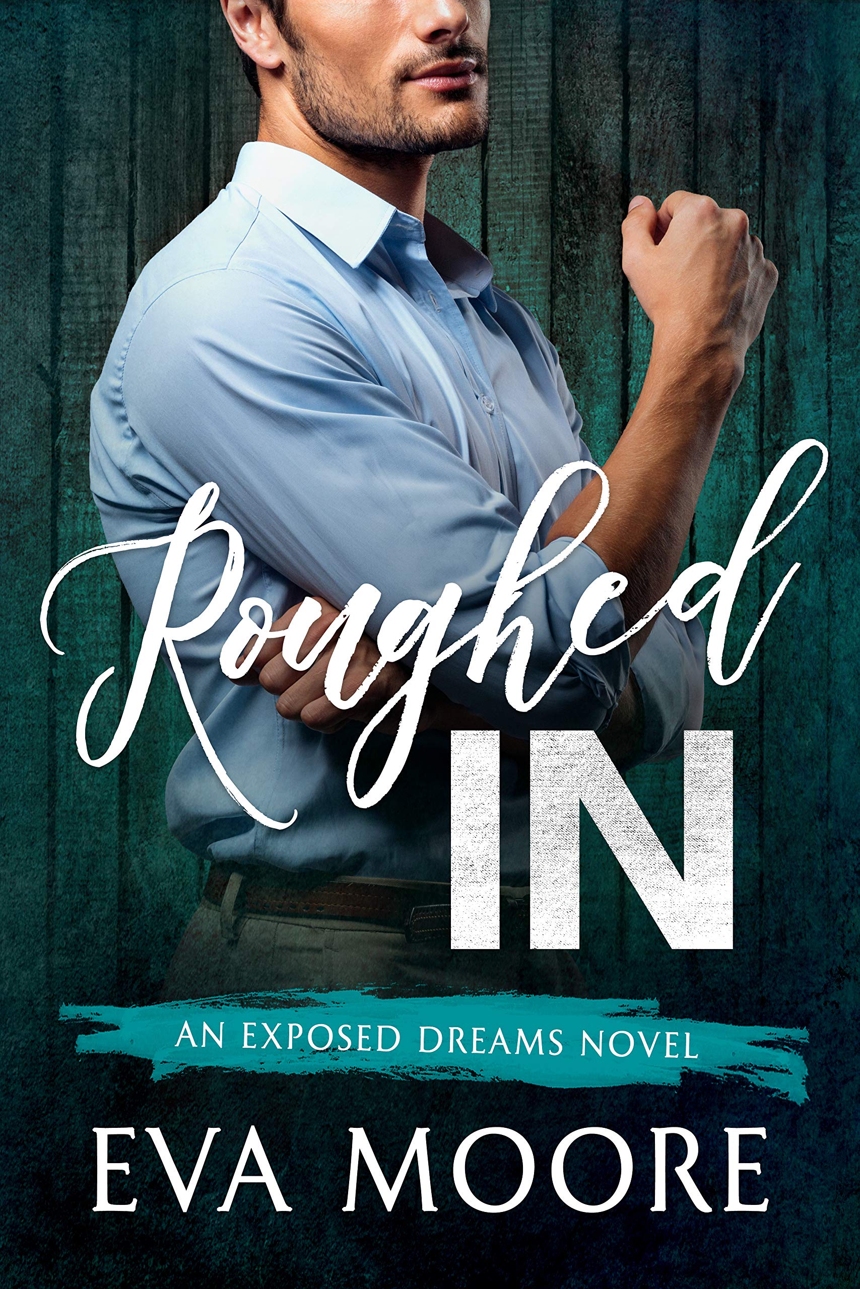 Roughed In (Exposed Dreams Book 3)