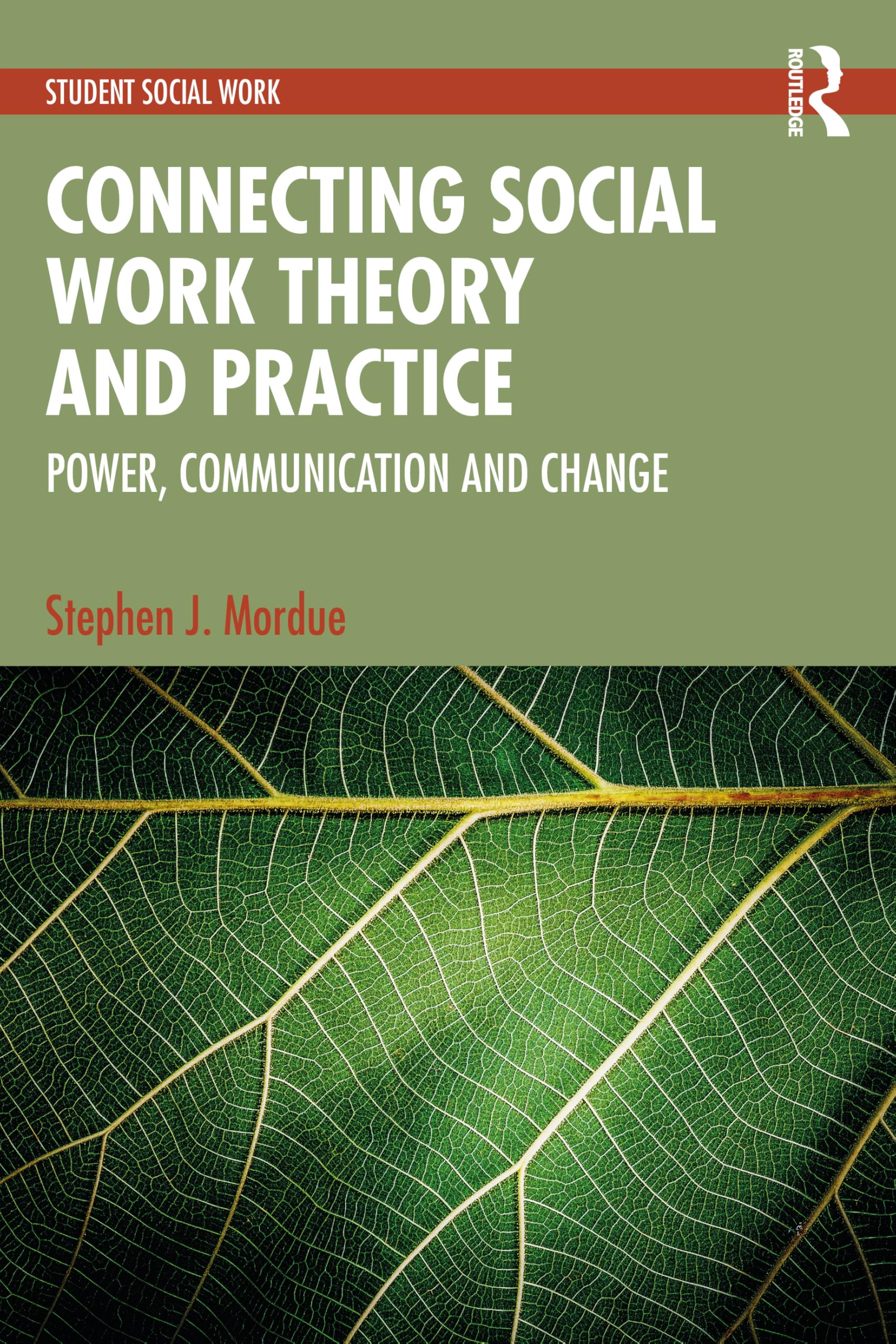 Connecting Social Work Theory and Practice: Power, Communication and Change (Student Social Work)
