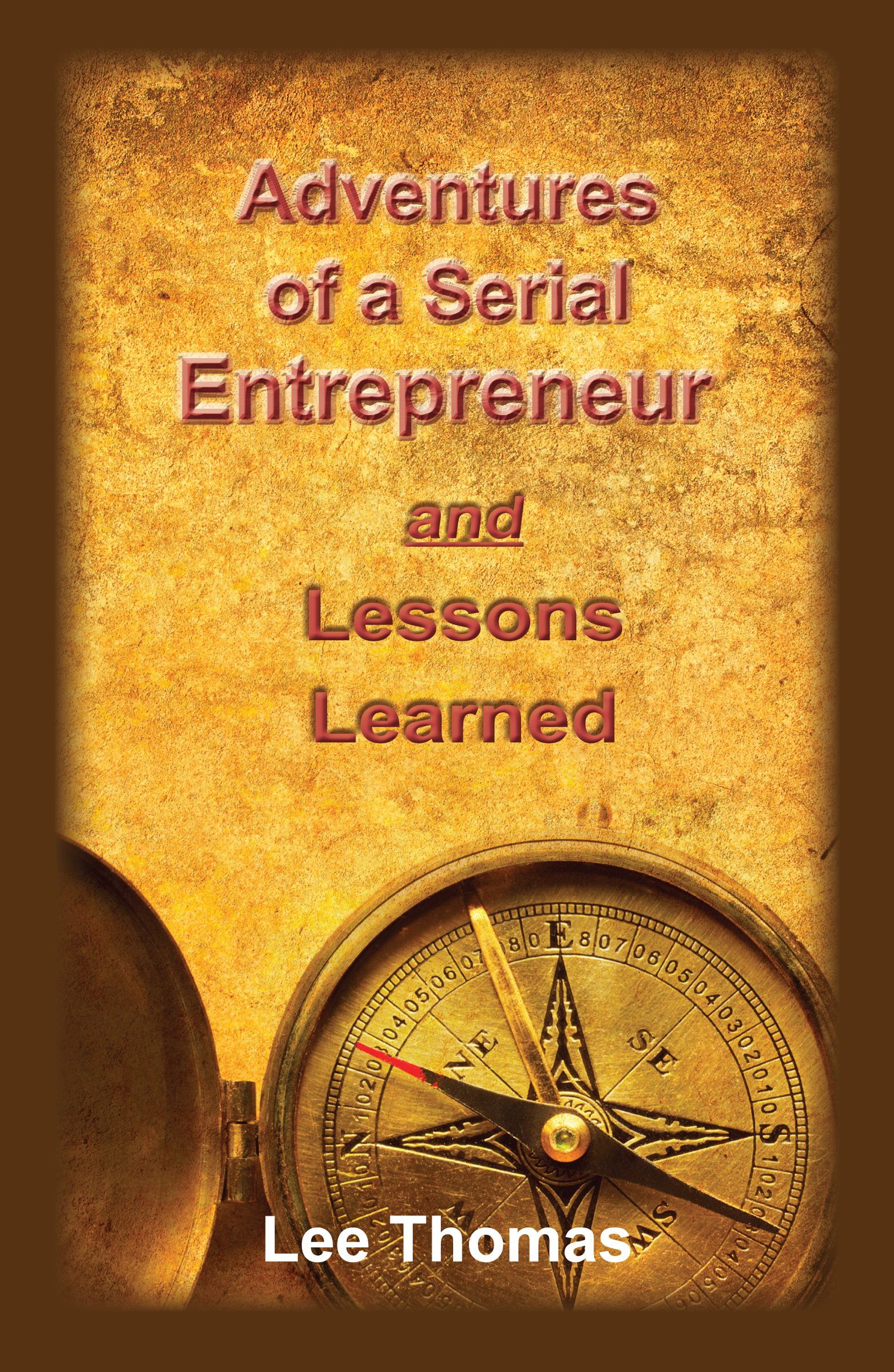 Adventures of a Serial Entrepreneur: and Lessons Learned