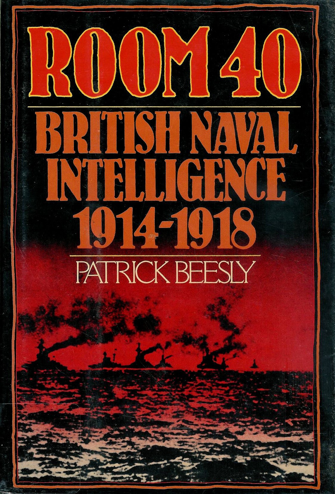 Room Forty: British Naval Intelligence 1914-18