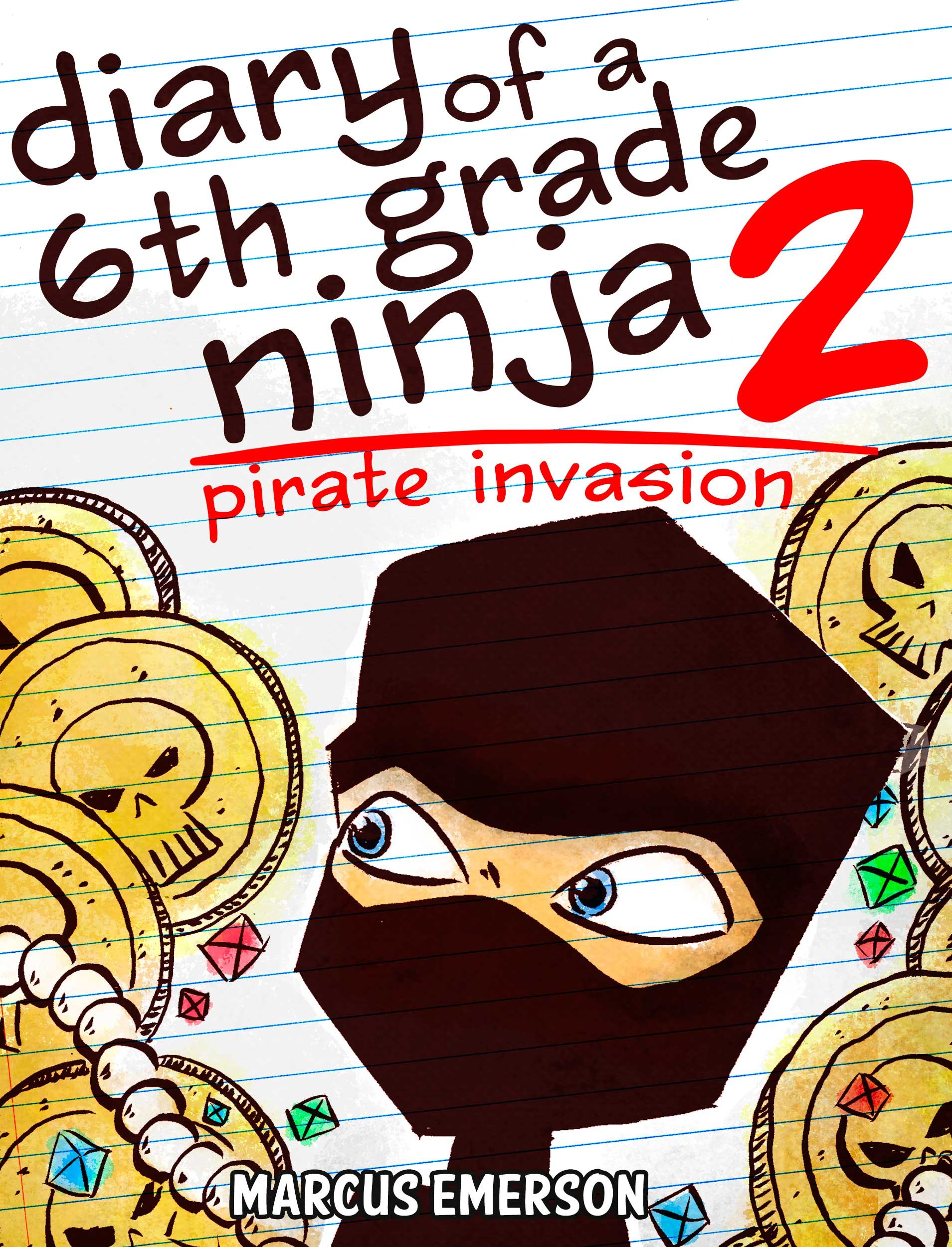 Diary of a 6th Grade Ninja 2: Pirate Invasion (a funny book for kids 9-12)