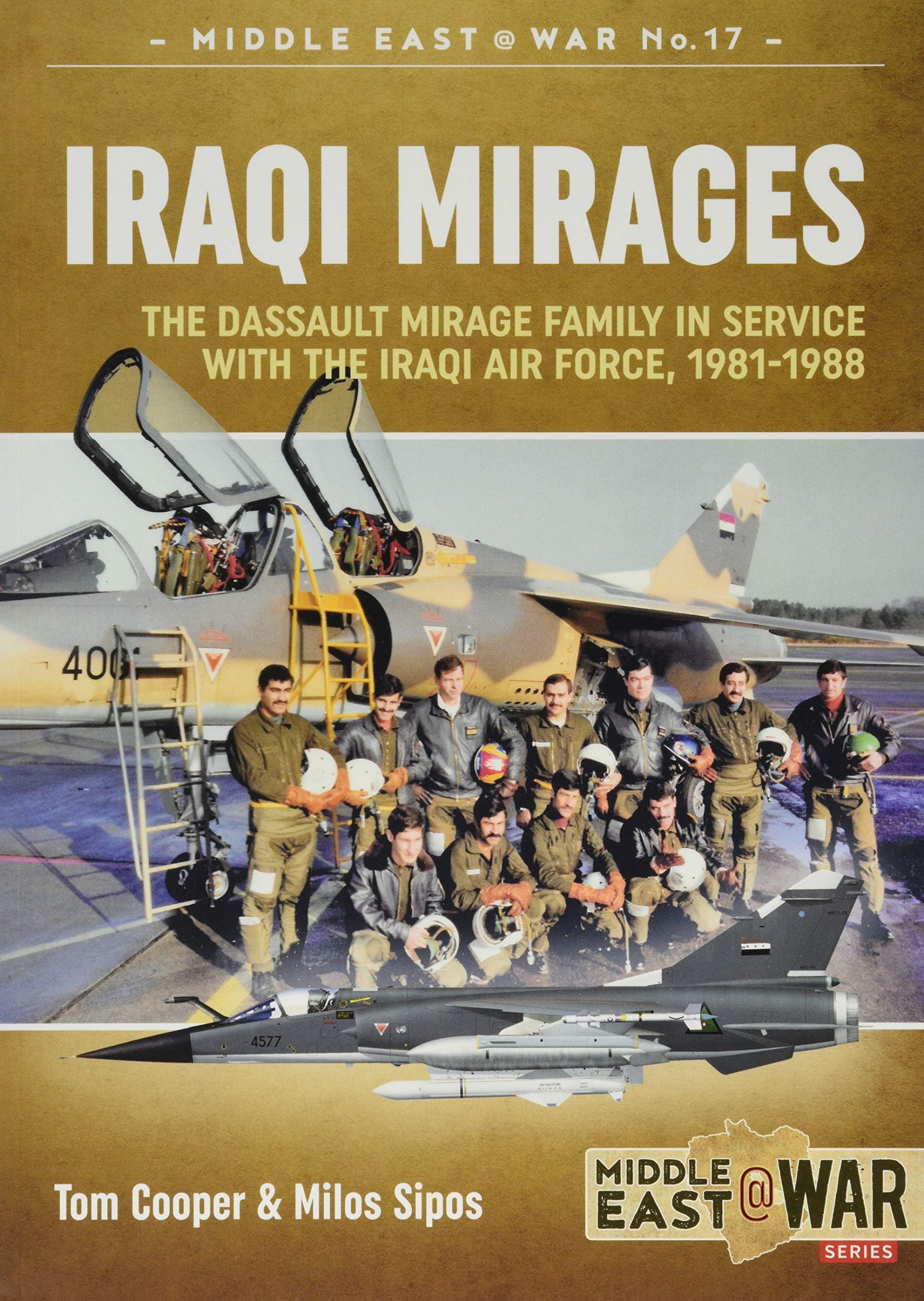 Iraqi Mirages: Dassault Mirage Family In Service With Iraqi Air Force, 1981-1988 (Middle East@War)