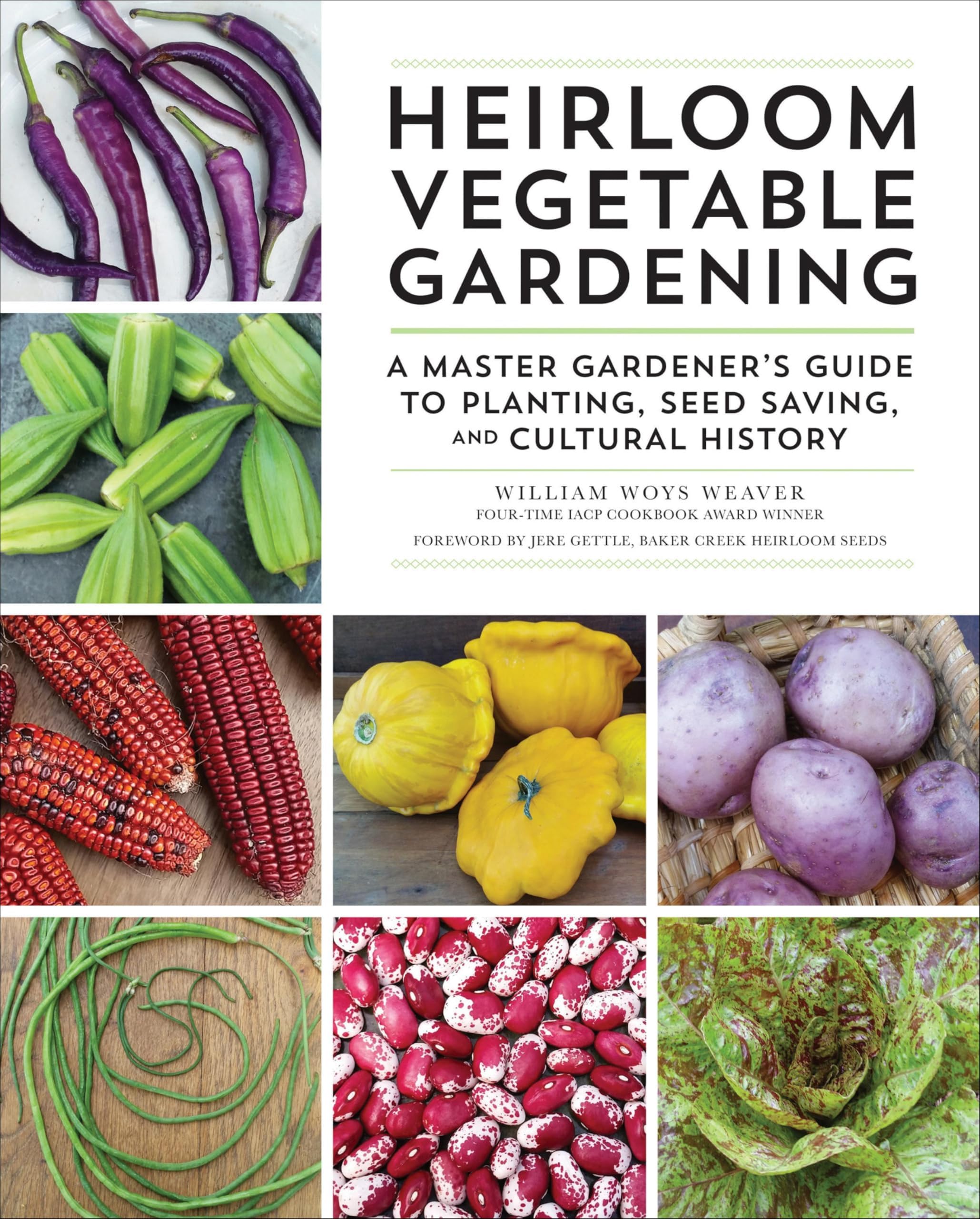 Heirloom Vegetable Gardening: A Master Gardener's Guide to Planting, Seed Saving, and Cultural History