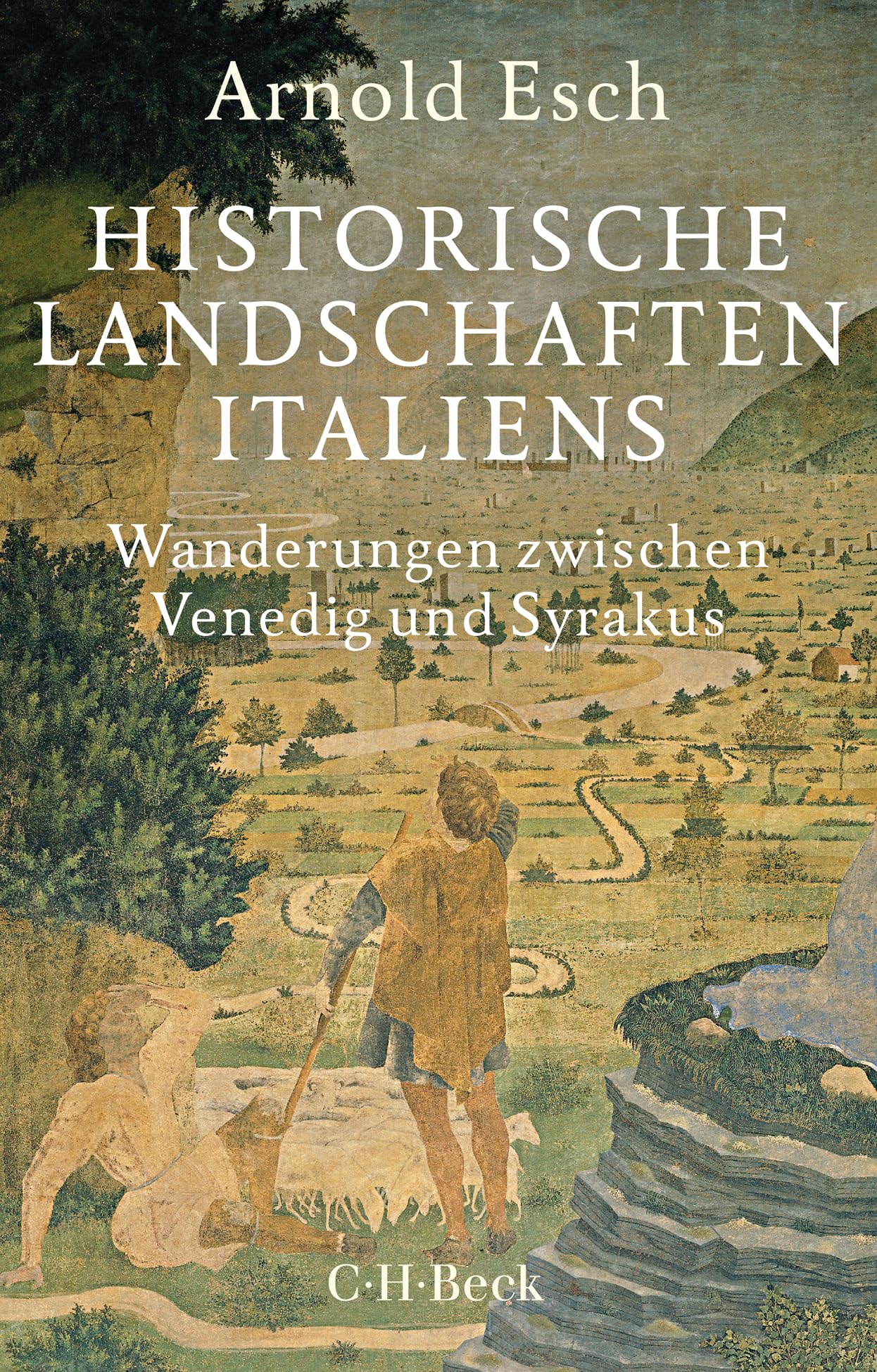 Historische Landschaften Italiens: Wanderungen zwischen Venedig und Syrakus (Beck Paperback)