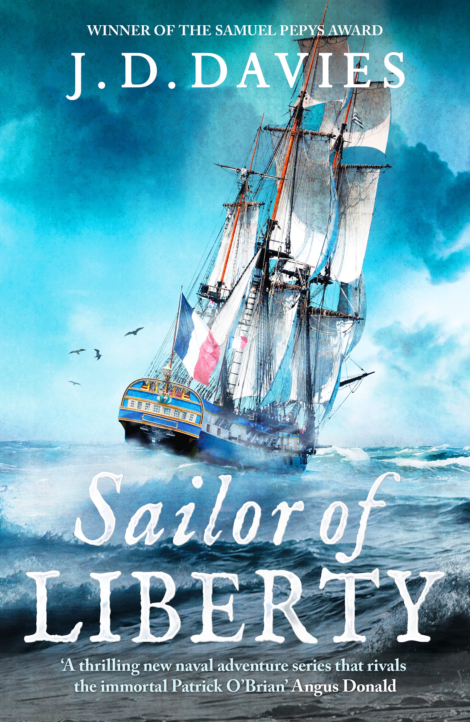 Sailor of Liberty: Rivals the immortal Patrick O'Brian' Angus Donald (Philippe Kermorvant Thrillers, 1)