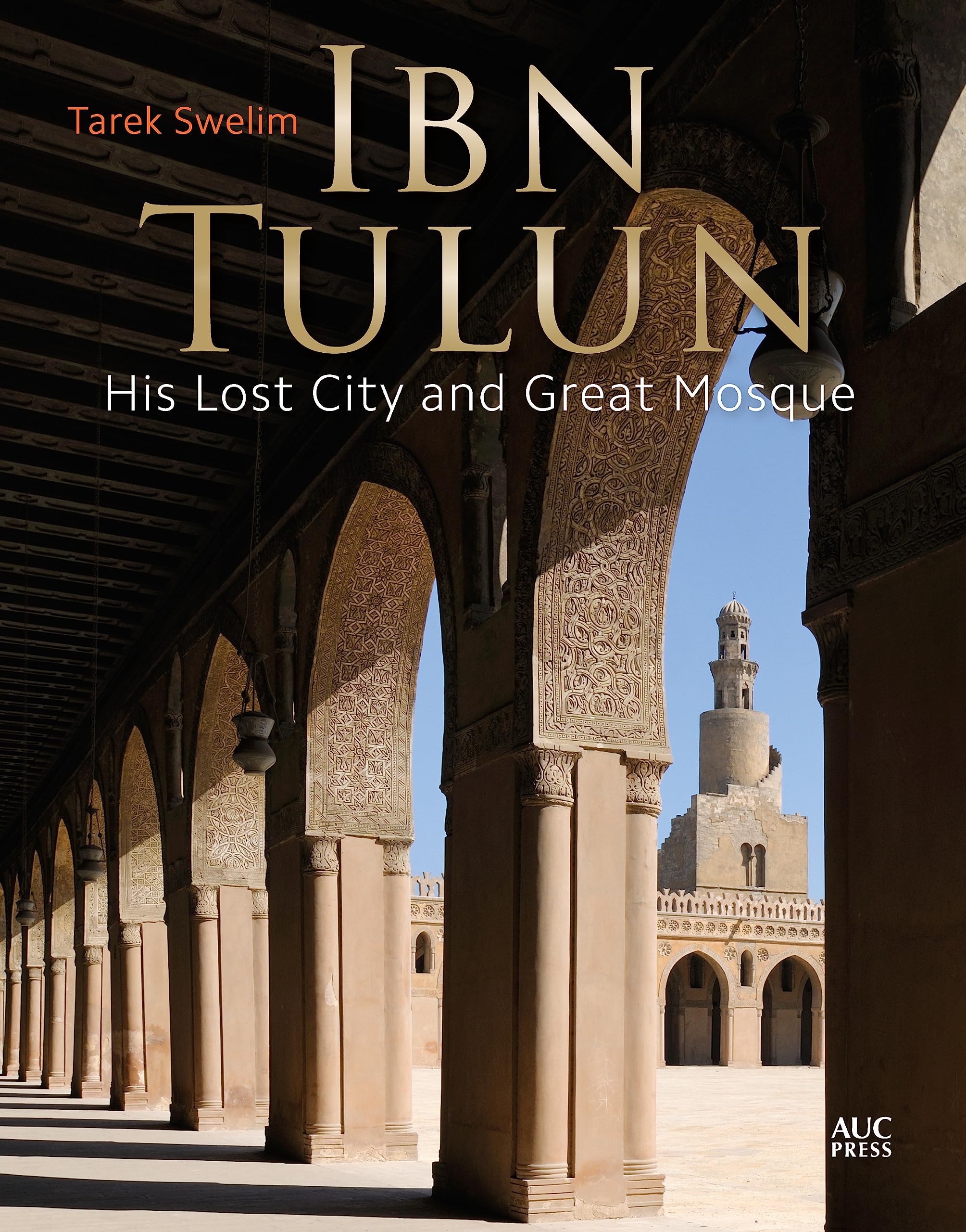 Ibn Tulun His Lost City and Great Mosque un beau livre d'art pour collectionneur