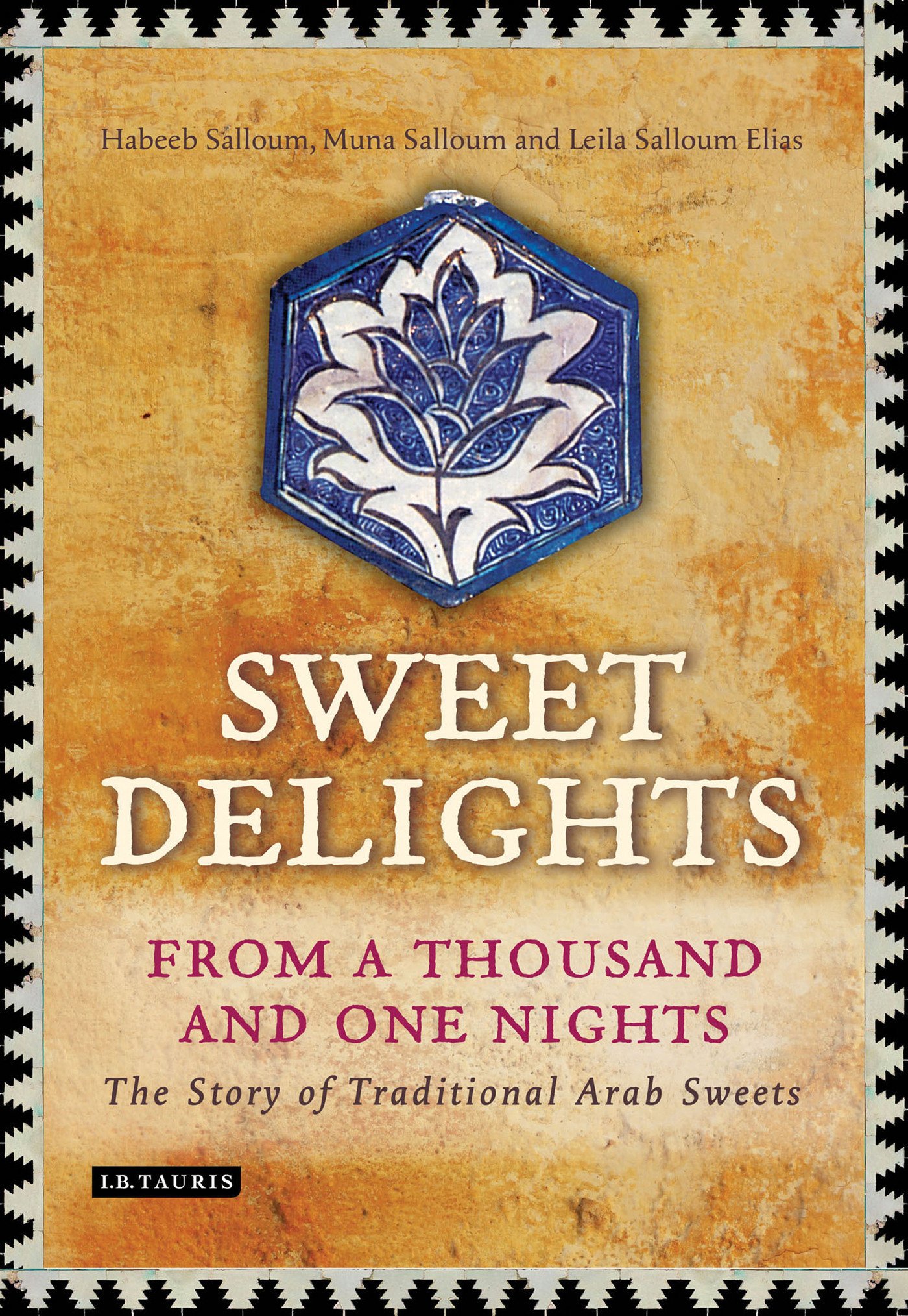 Sweet Delights from a Thousand and One Nights: The Story of Traditional Arab Sweets Hardcover – August 27, 2013