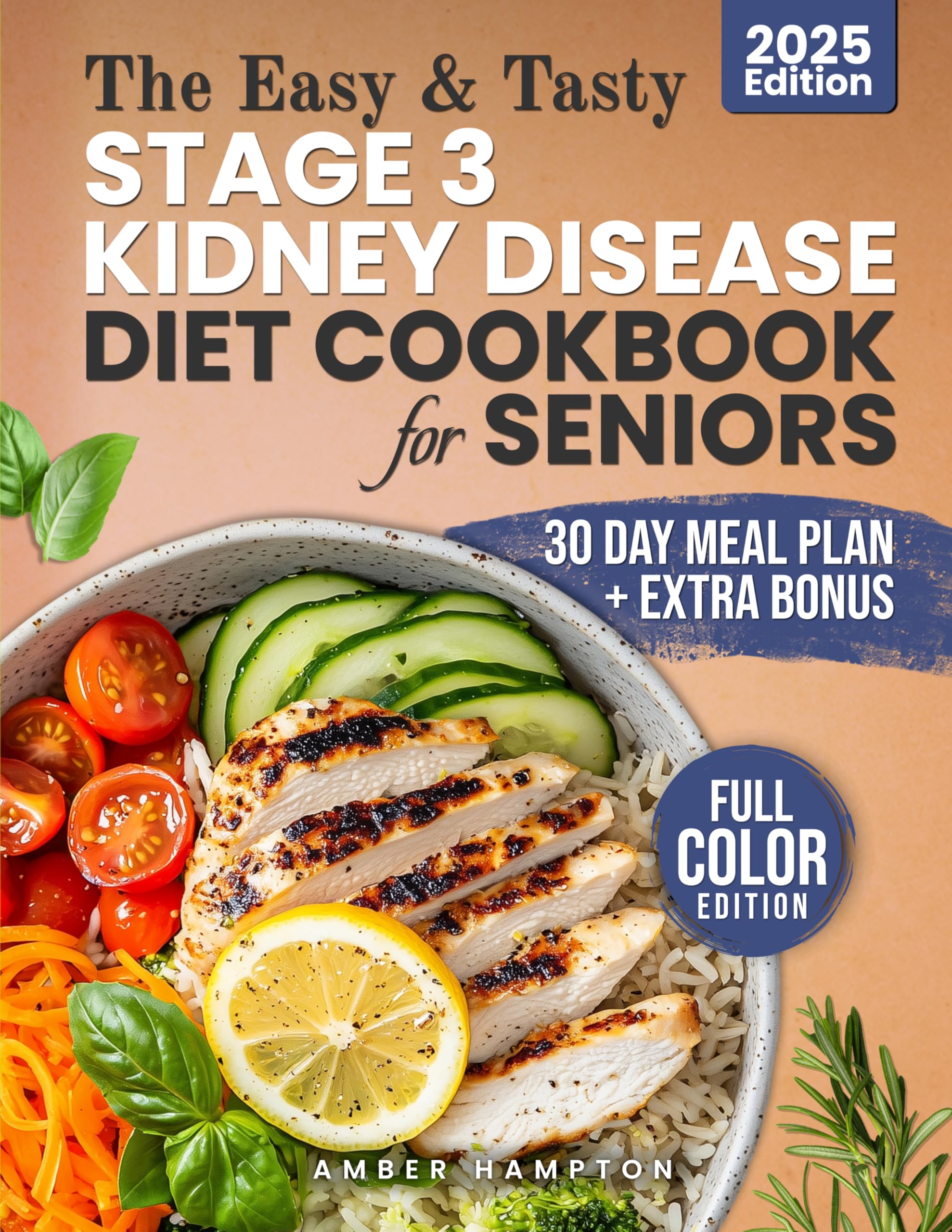The Easy and Tasty Stage 3 Kidney Disease Diet Cookbook for Seniors: Kidney-Friendly Meals Made Simple with a Renal Diet for Seniors to Manage CKD Through ... Meal Plan (Healthy Cookbooks For Seniors)