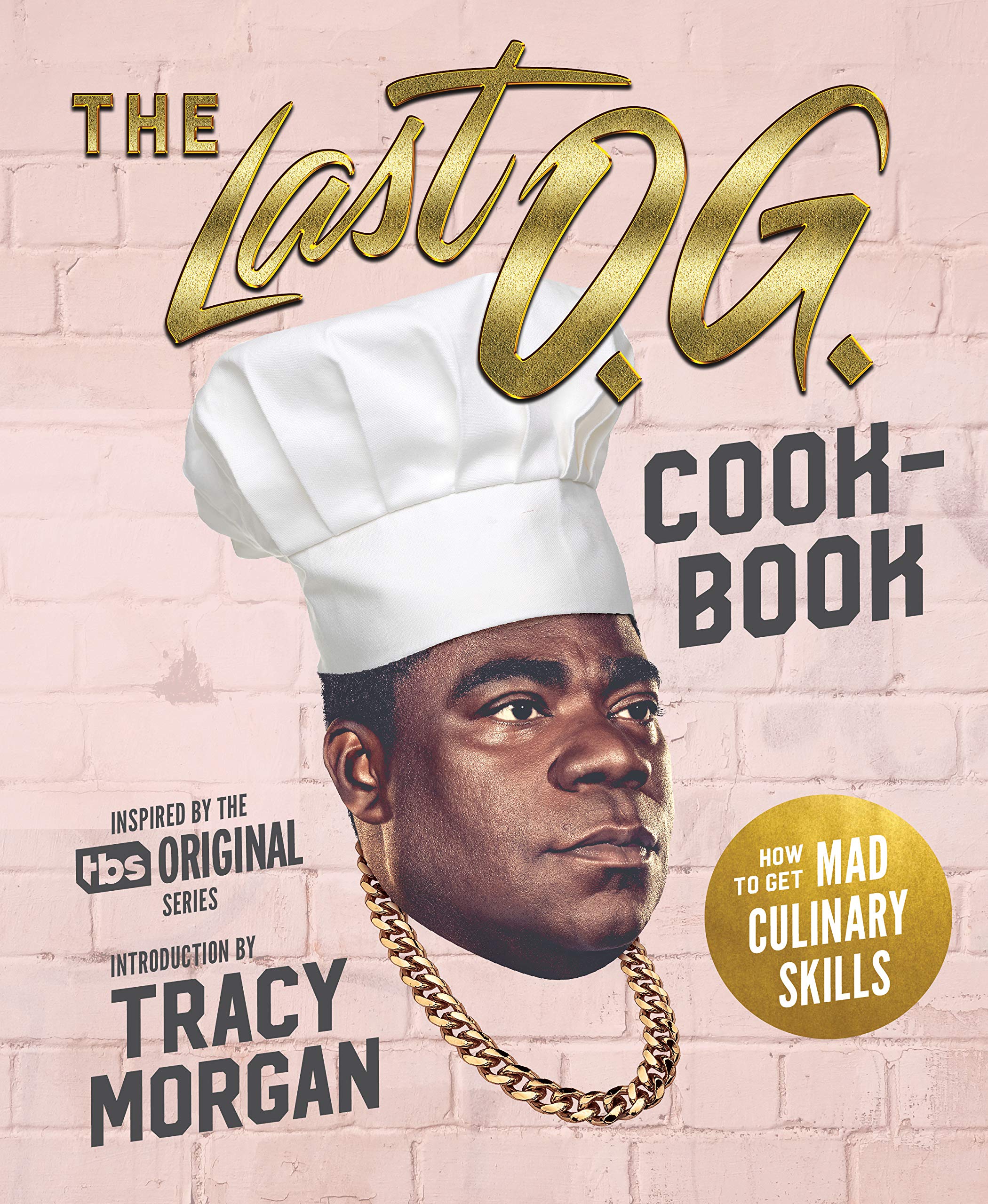 The Last O.g. Cookbook: How to Get Mad Culinary Skills