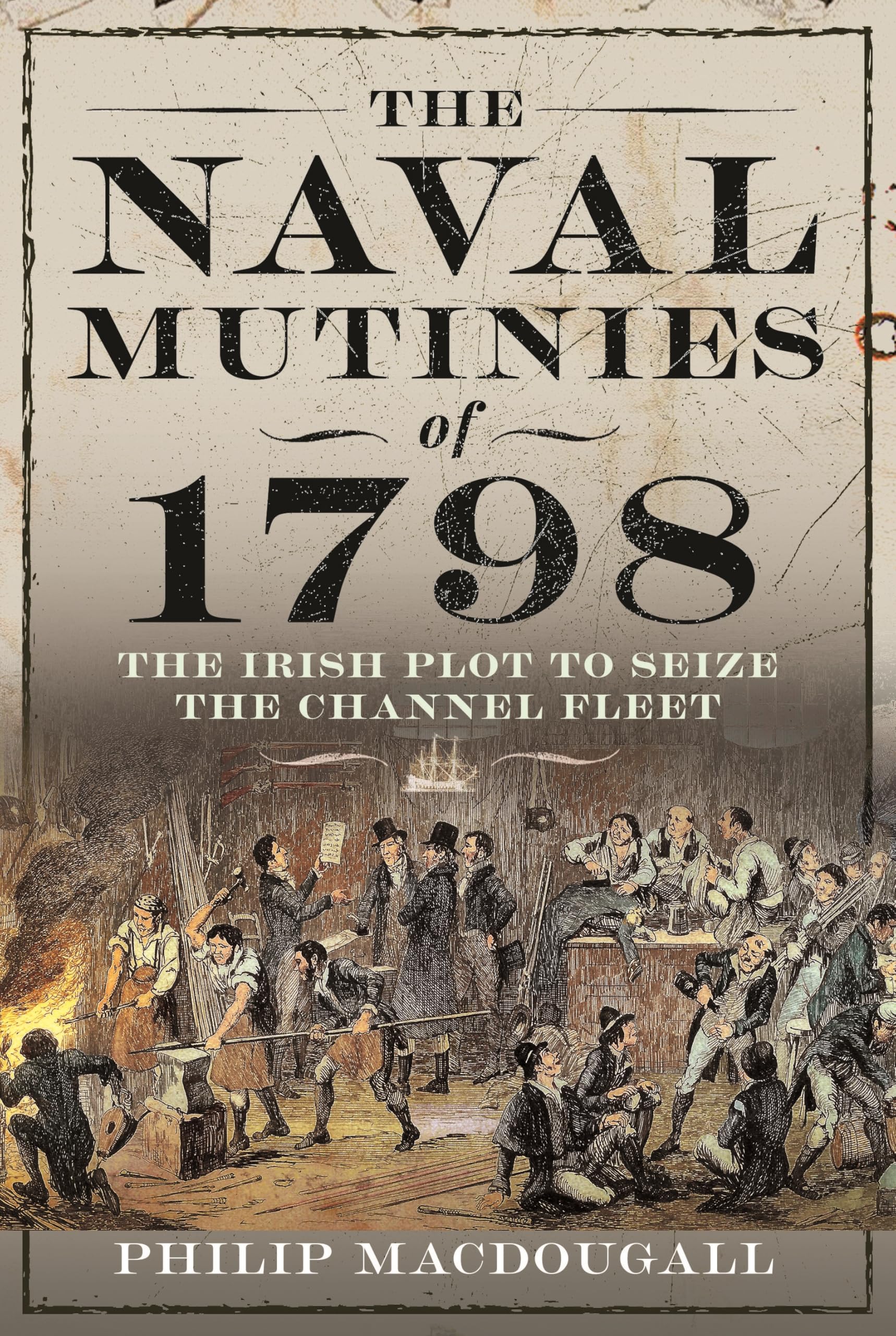 The Naval Mutinies of 1798: The Irish Plot to Seize the Channel Fleet