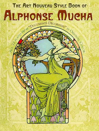 The Art Nouveau Style Book of Alphonse Mucha: All 72 Plates from "Documents D±Ecoratifs" in Original Color