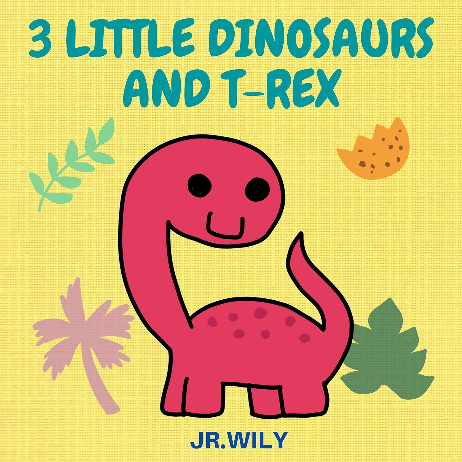 3 LITTLE DINOSAURS AND T-REX: DINOSAUR BOOK FOR KIDS AGE 4-8 YEARS (DINOSAUR SERIES FOR KIDS 1)