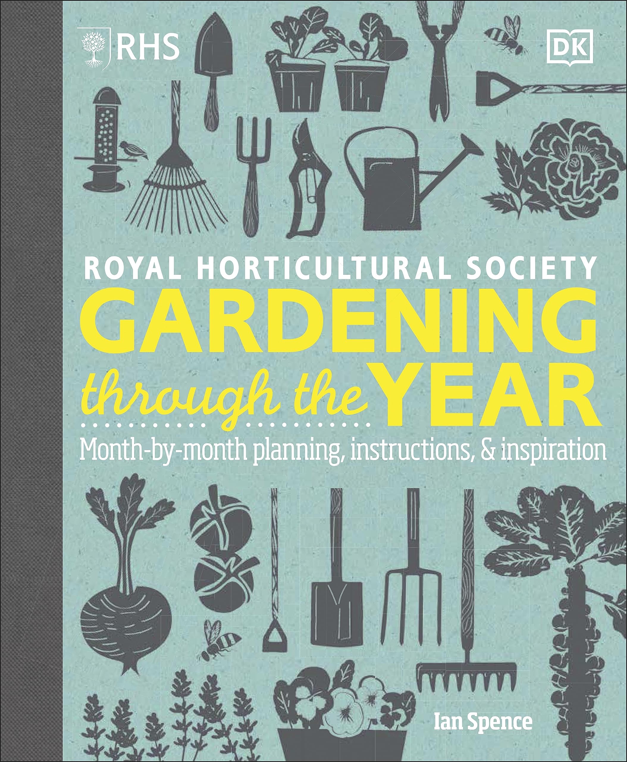 RHS Gardening Through the Year: New Edition Monthbymonth Planning by Ian Spence