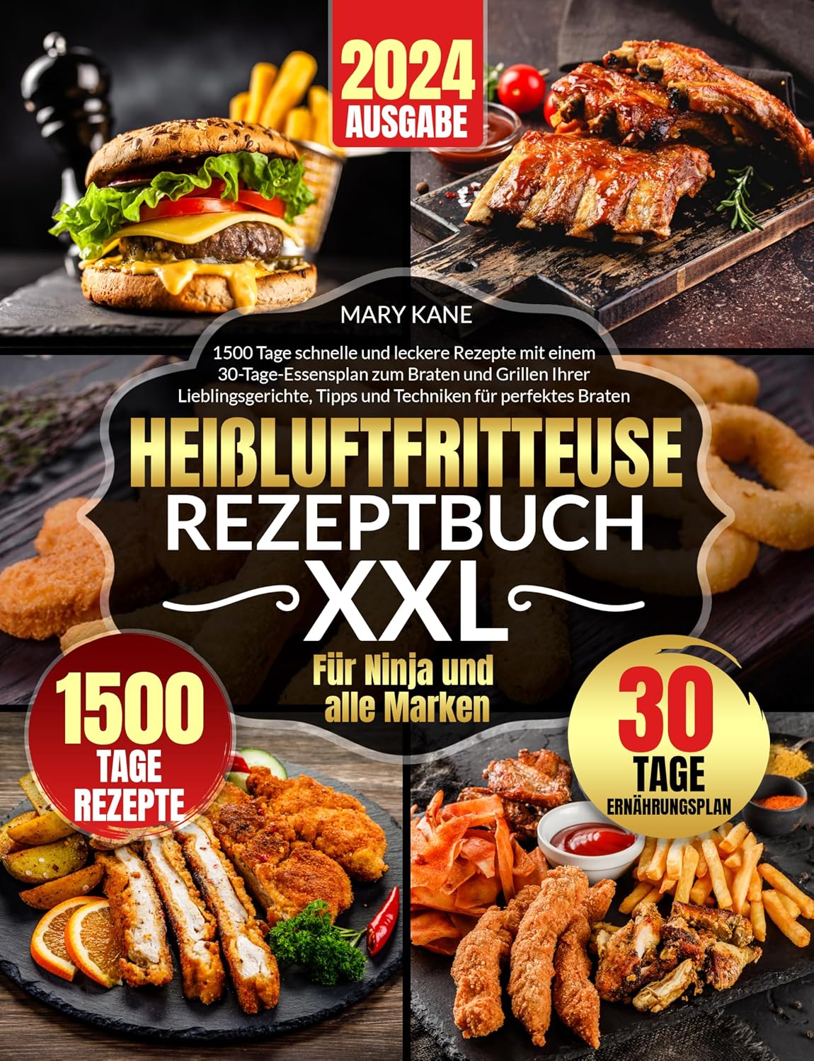 Heißluftfritteuse Rezeptbuch: 1500 Tage schnelle und leckere Rezepte mit einem 30-Tage-Essensplan zum Braten und Grillen Ihrer Lieblingsgerichte, Tipps ... für perfektes Braten (German Edition)