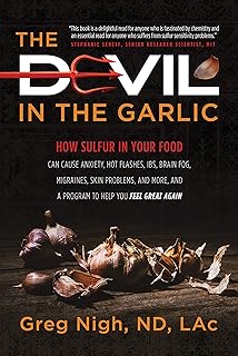 The Devil in the Garlic: How Sulfur in Your Food Can Cause Anxiety, Hot Flashes, IBS, Brain Fog, Migraines, Skin Problems,...